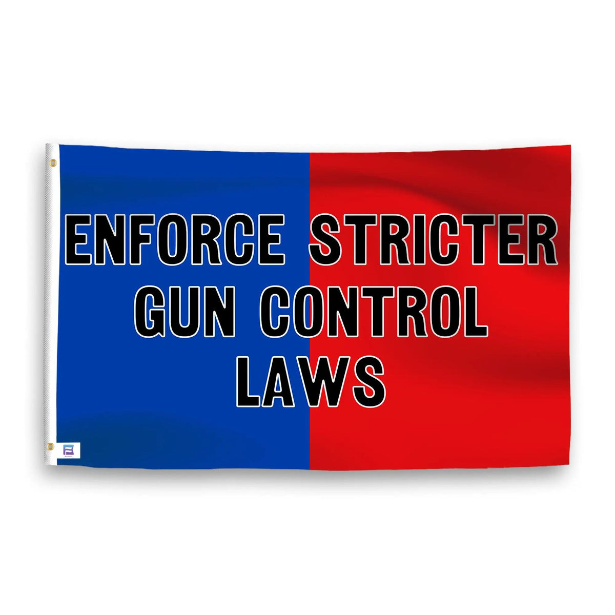 Enforce Stricter Gun Control Laws flag; Bannerfi house flag with blue left and red right panels and bold text.