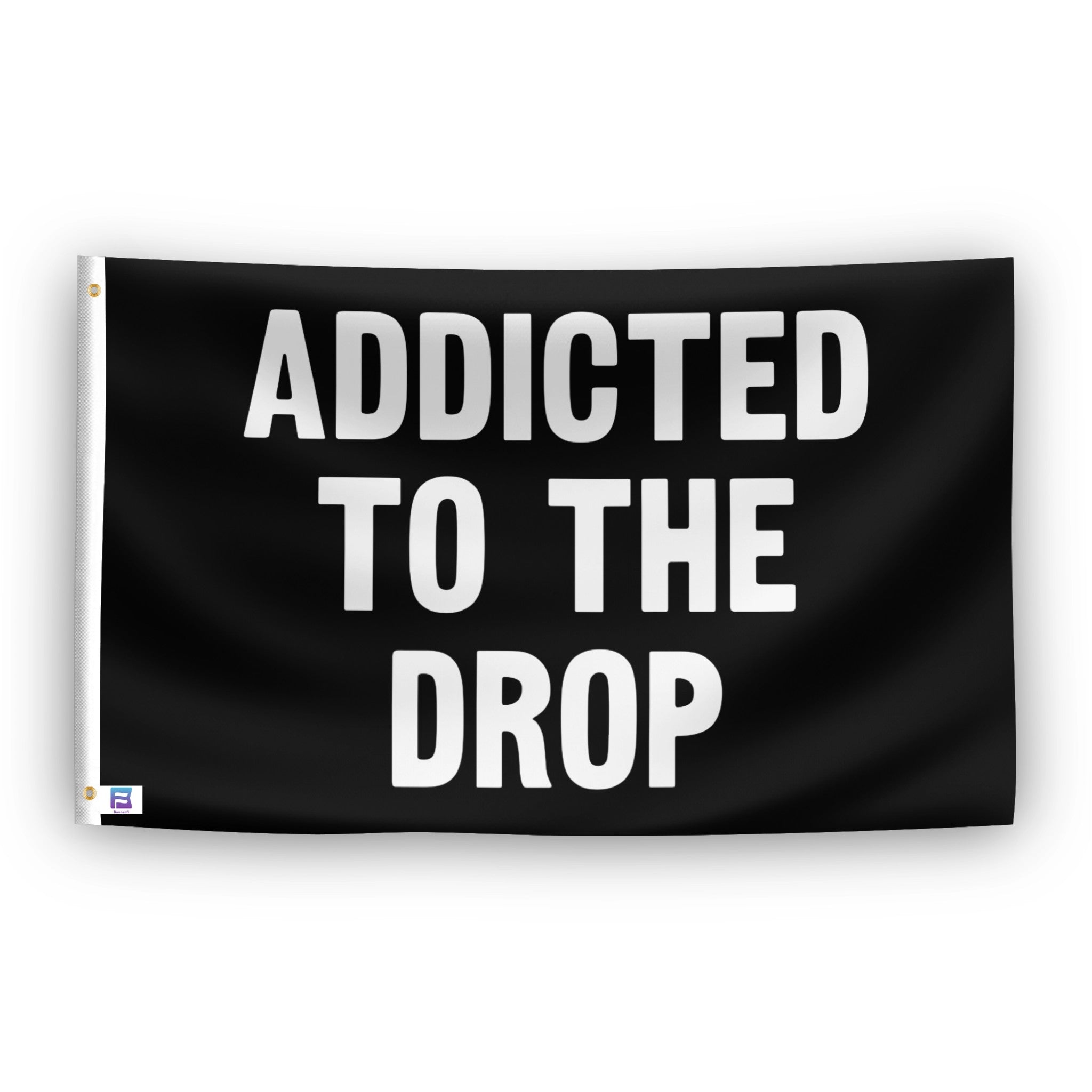 Addicted To The Drop flag – weatherproof polyester with brass grommets and canvas header | Bannerfi