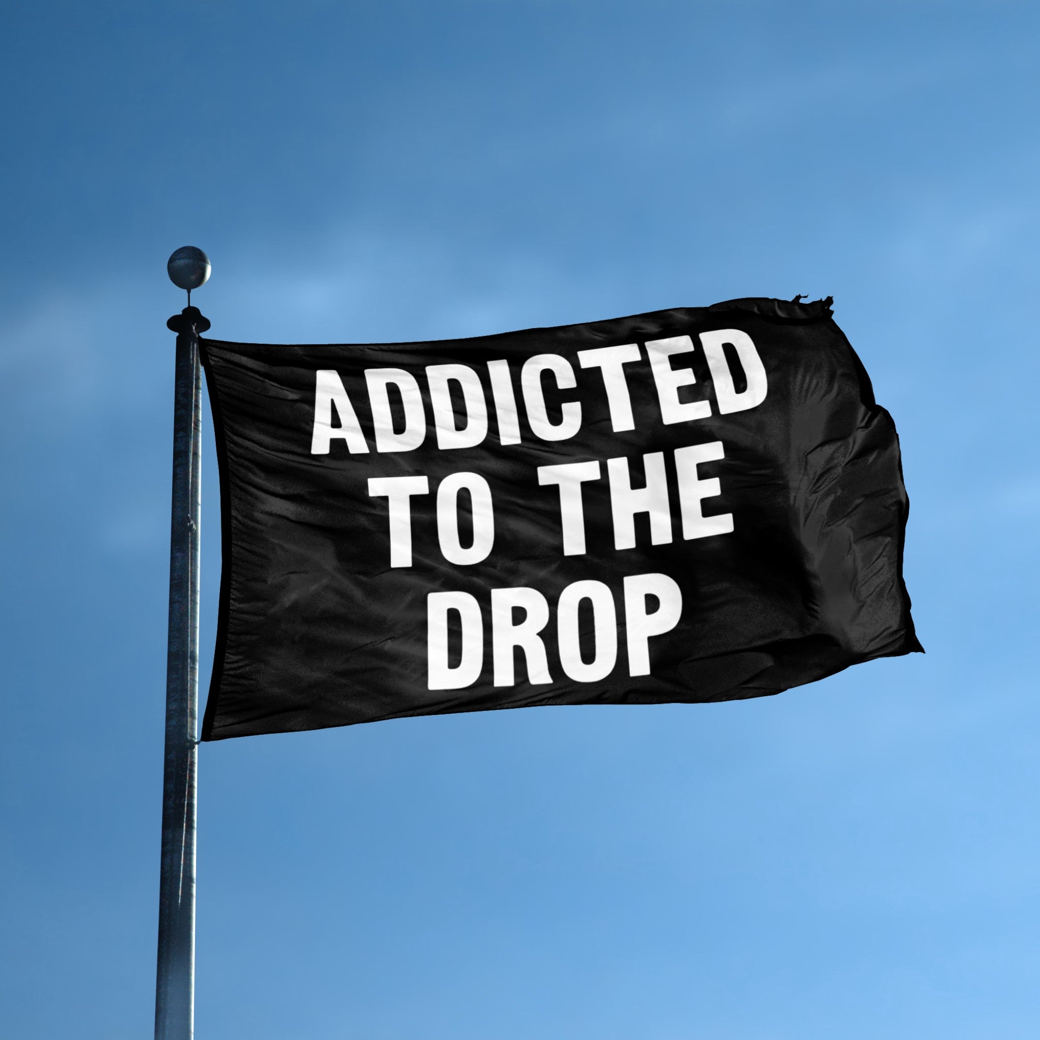 Addicted To The Drop flag displayed outdoors – weatherproof house banner on pole | Bannerfi