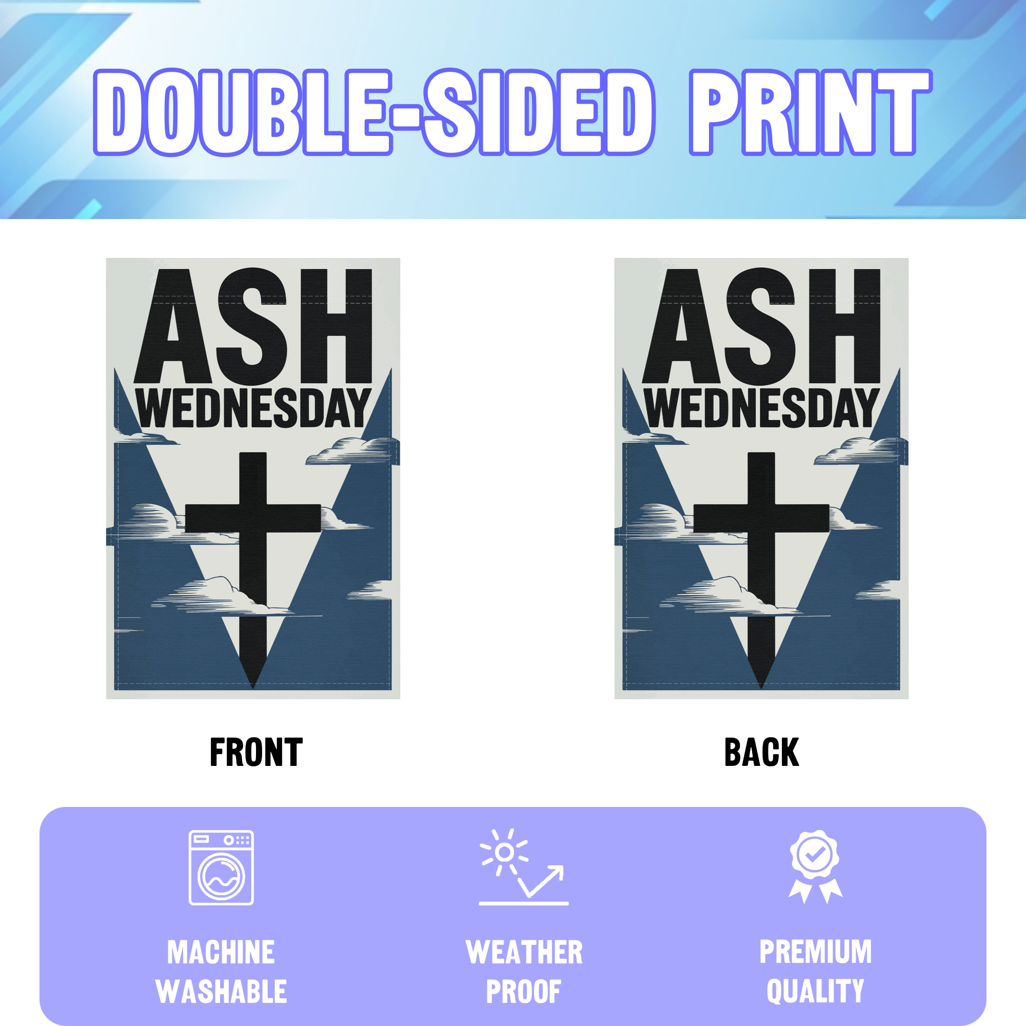 Ash Wednesday garden flag displayed in an infographic, showing the double sided print and high quality characteristics | Bannerfi