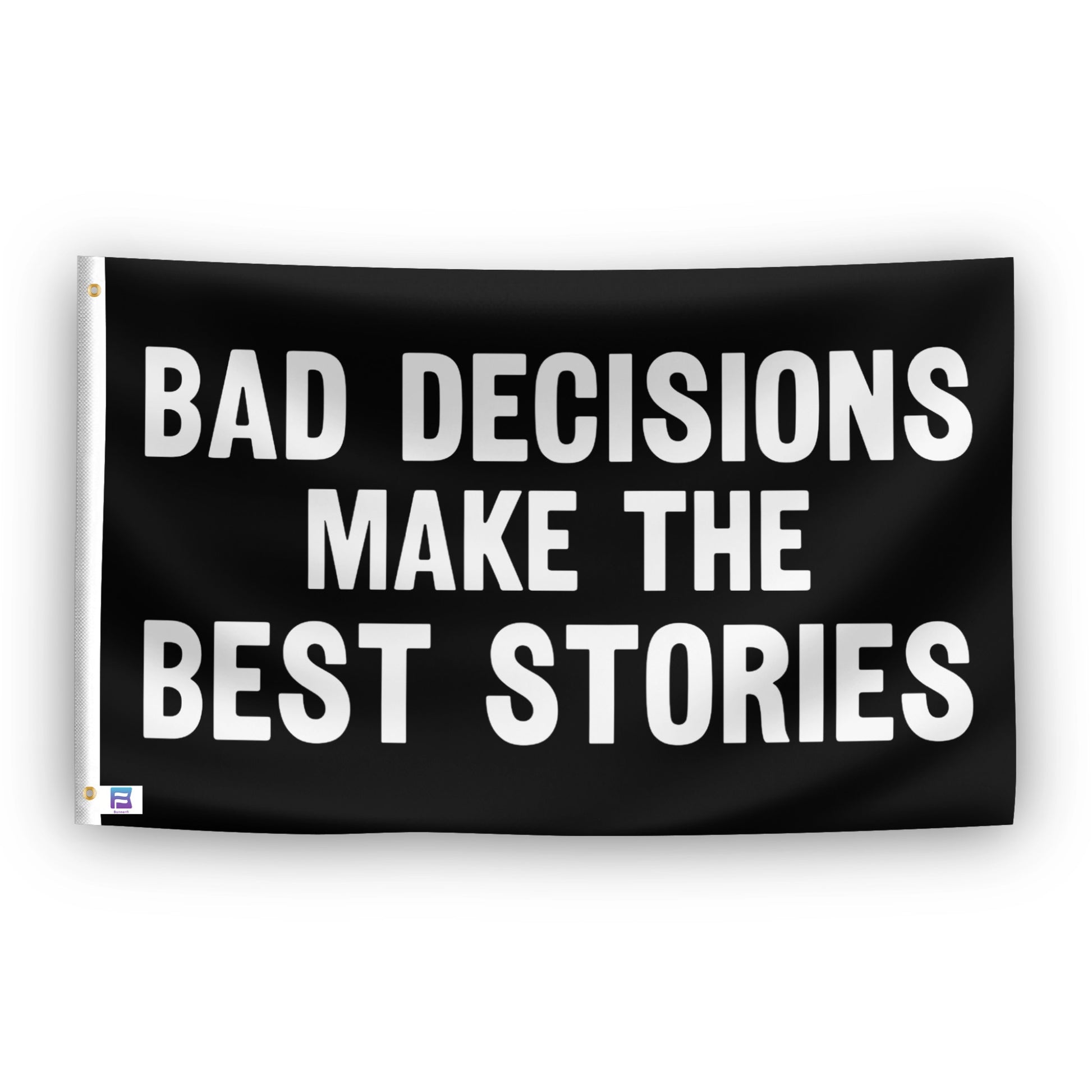 Bad Decisions Make The Best Stories flag – weatherproof polyester with brass grommets and canvas header | Bannerfi