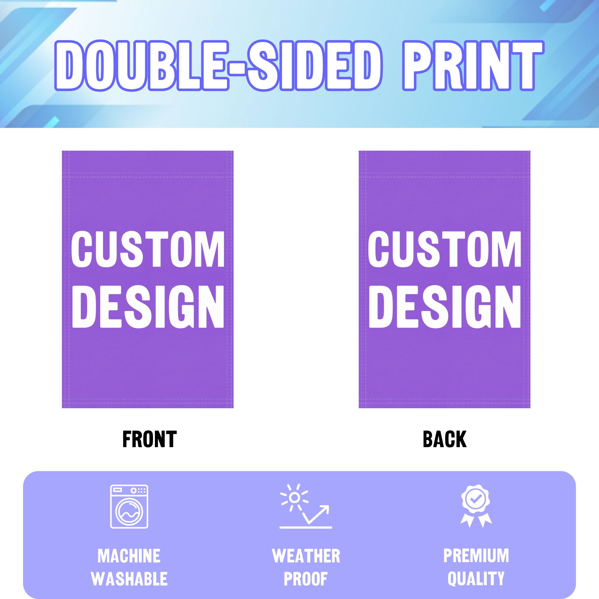 Double-sided garden flag print design with 'Custom Design' on a purple background, featuring machine washable, weatherproof, and premium quality icons.
