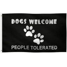 Load image into Gallery viewer, Dogs Welcome, People Tolerated Flag - Bannerfi
