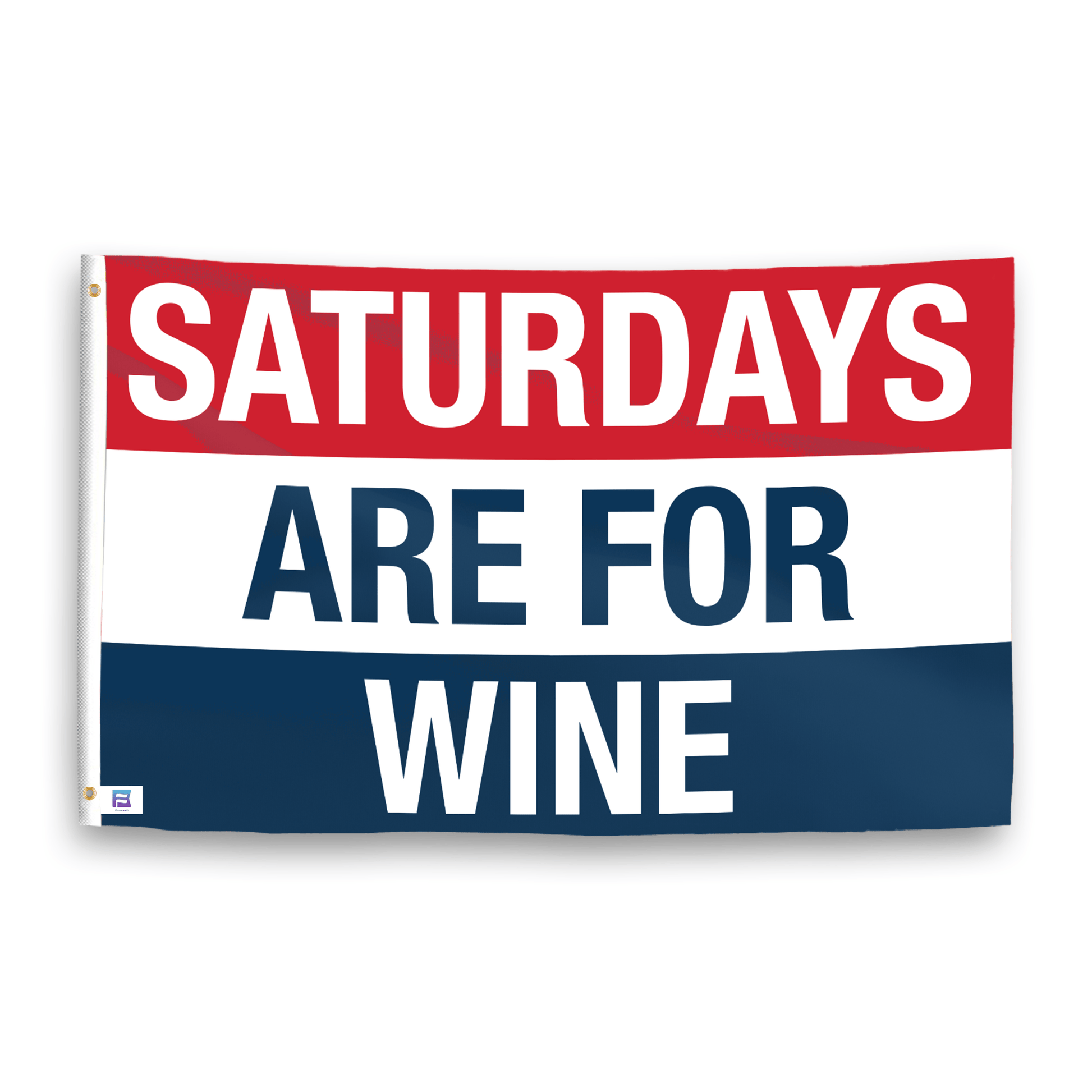 A flag with the saying "https://www.dropbox.com/scl/fi/941u1kt98ldj4cxan00e7/saturdays-are-for-wine_ripple.png?rlkey=b1r7g048b8jk5m3p4lyvzcd1b&raw=1", with a red, white, and blue color scheme.