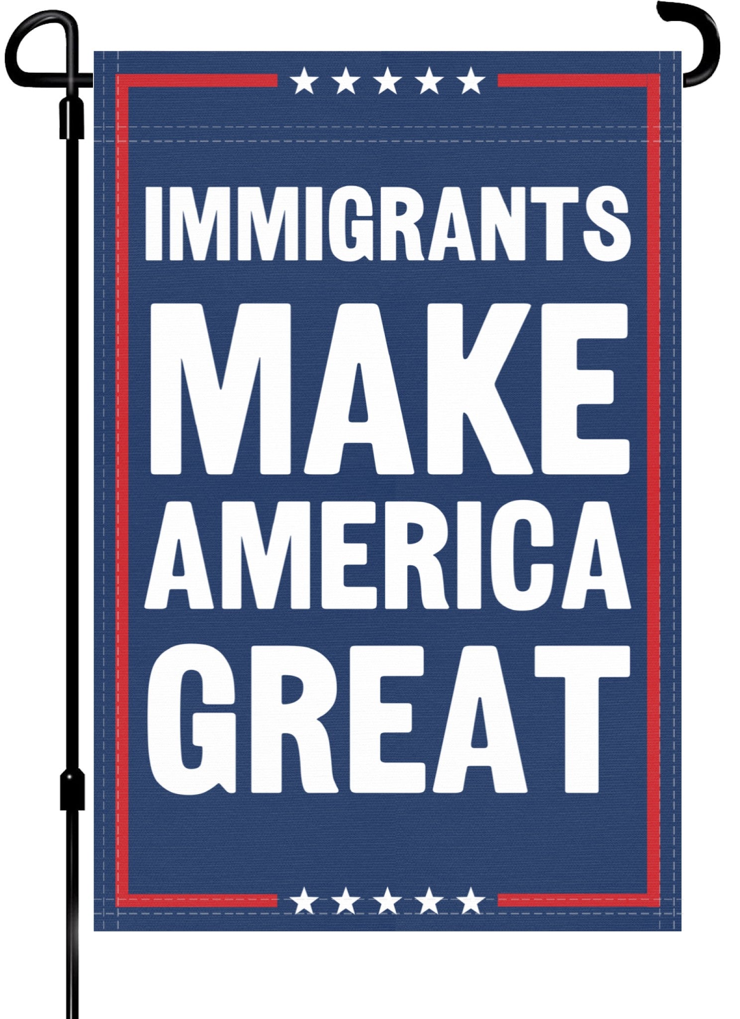 A red, white and blue political garden flag on a pole with the slogan Immigrants Make America Great. 