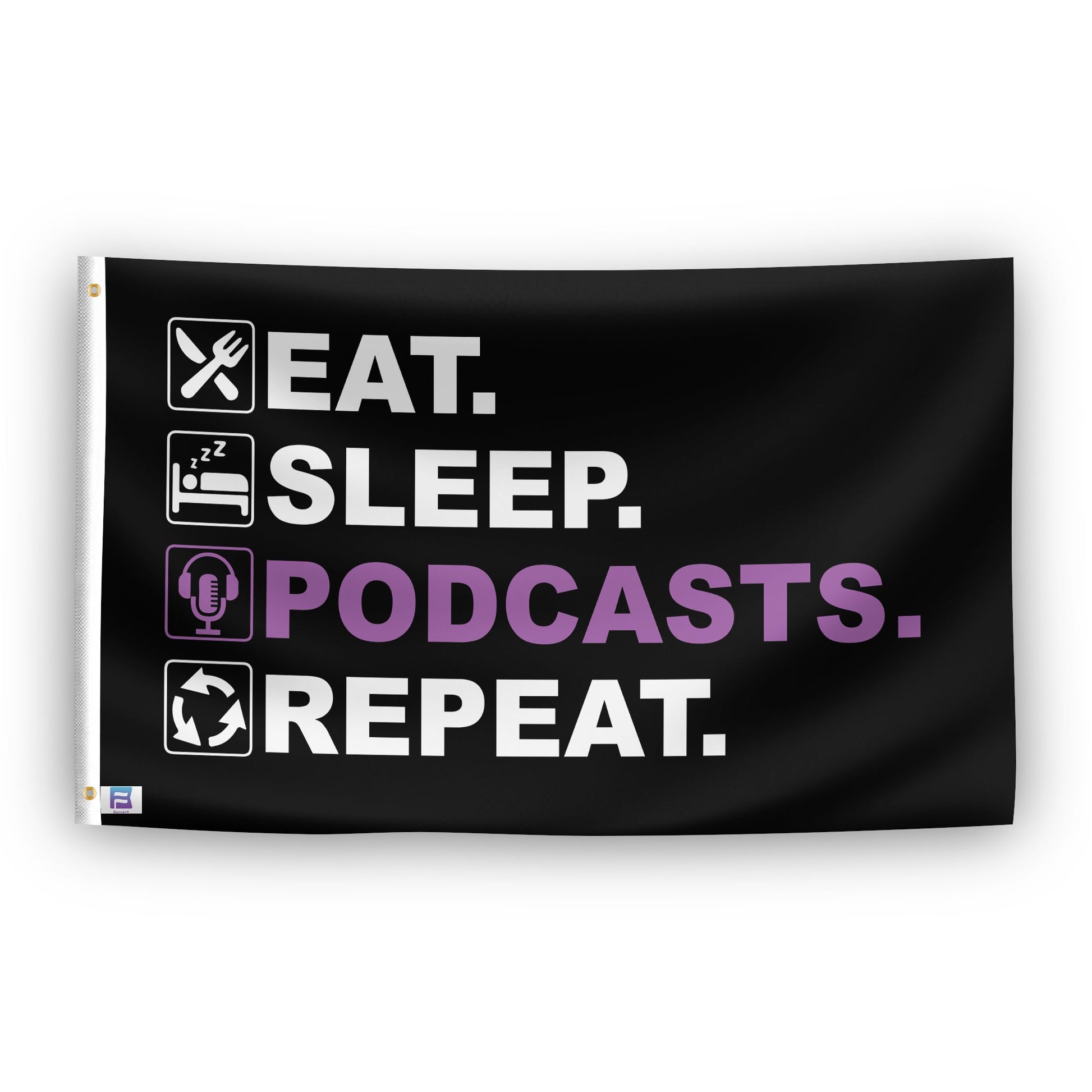 A flag with the saying "Eat Sleep Podcasts Repeat", with a black, white and themed color scheme.