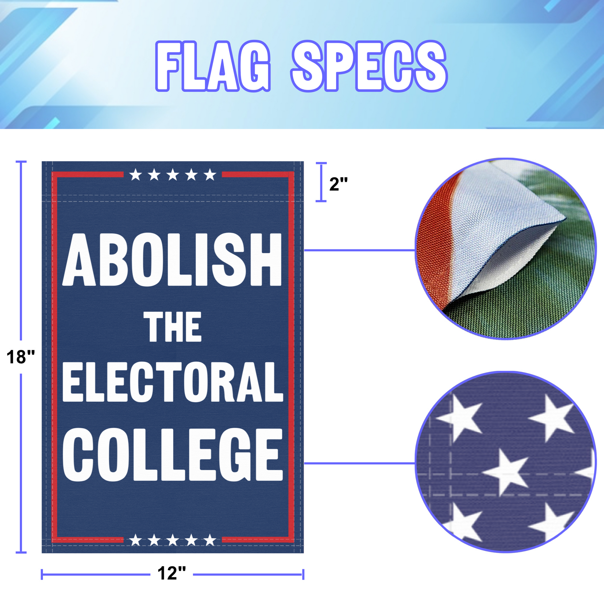 12 inch by 18 inch size specifications of a political garden flag with the slogan Abolish The Electoral College.