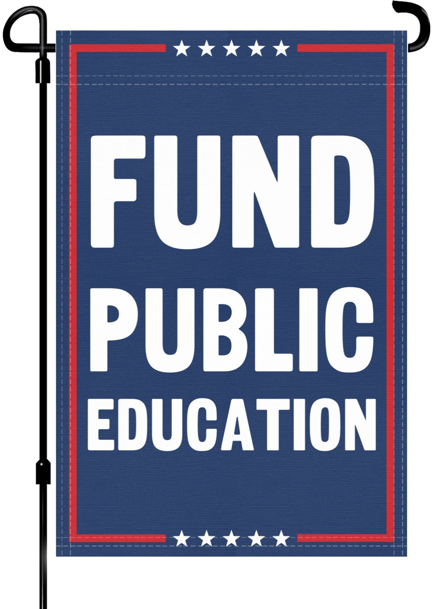 A red, white and blue political garden flag on a pole with the slogan Fund Public Education. 