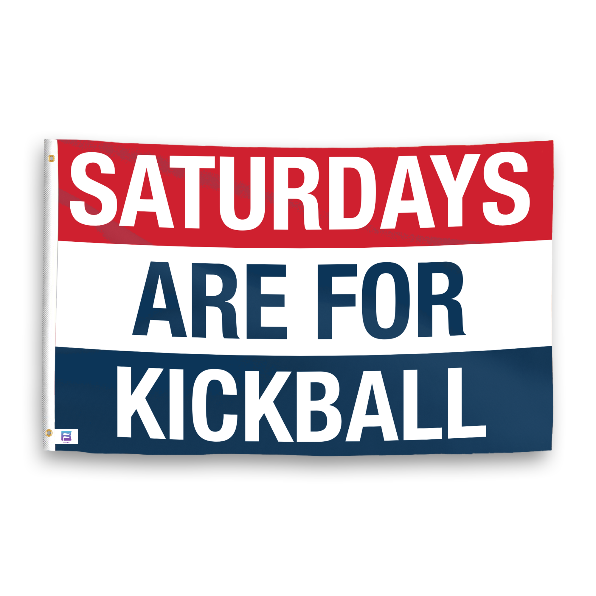 A flag with the saying "https://www.dropbox.com/scl/fi/q9gxoelydj5977a0fp70i/saturdays-are-for-kickball_ripple.png?rlkey=j6zllv75i7a6nqf2veo6xh0la&raw=1", with a red, white, and blue color scheme.