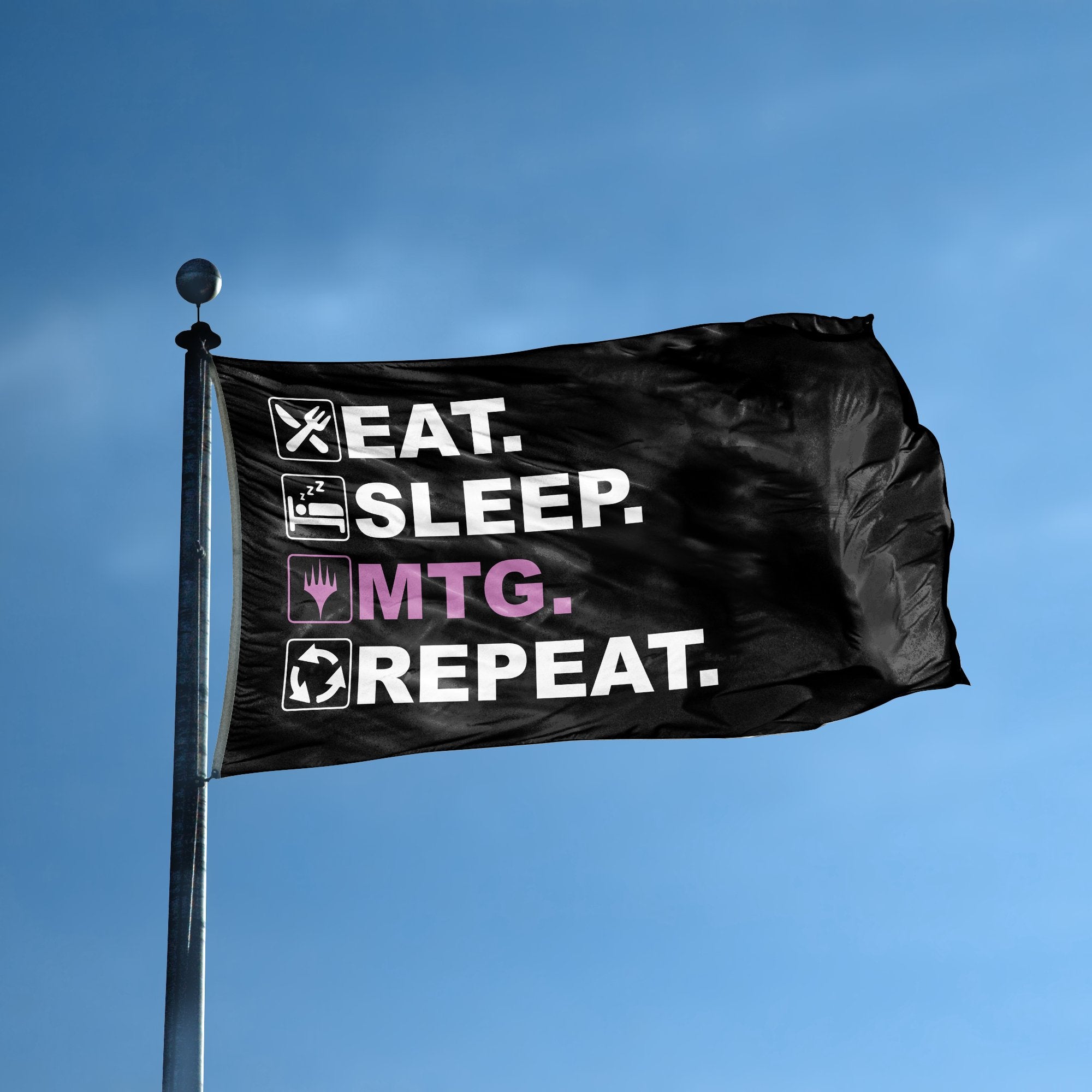 A flag with the saying "Eat Sleep MTG Repeat" displayed on a high pole, with a black, white and themed color scheme.