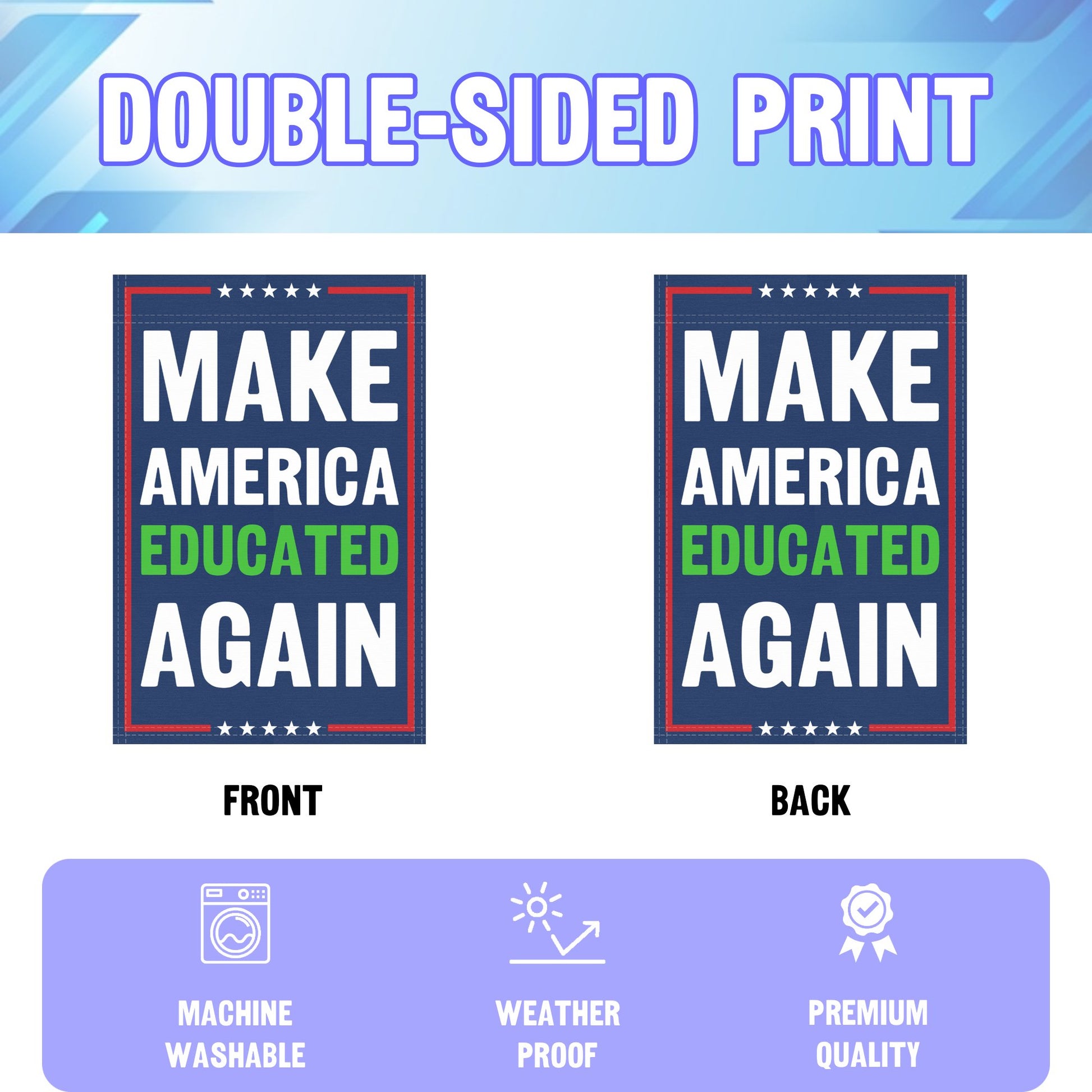 An infographic showing the double sided and high quality characteristics of the Make America Educated Again political garden flag.