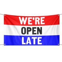 Load image into Gallery viewer, A business banner with the saying &quot;We&#39;re Open Late&quot;, with a red, white, and blue color scheme.
