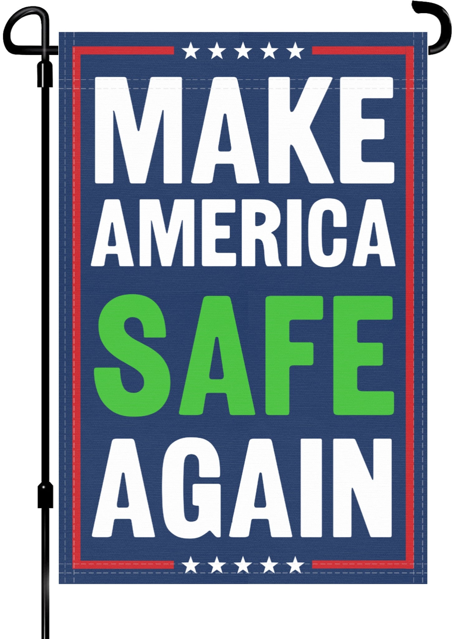 A red, white and blue political garden flag on a pole with the slogan Make America Safe Again. 