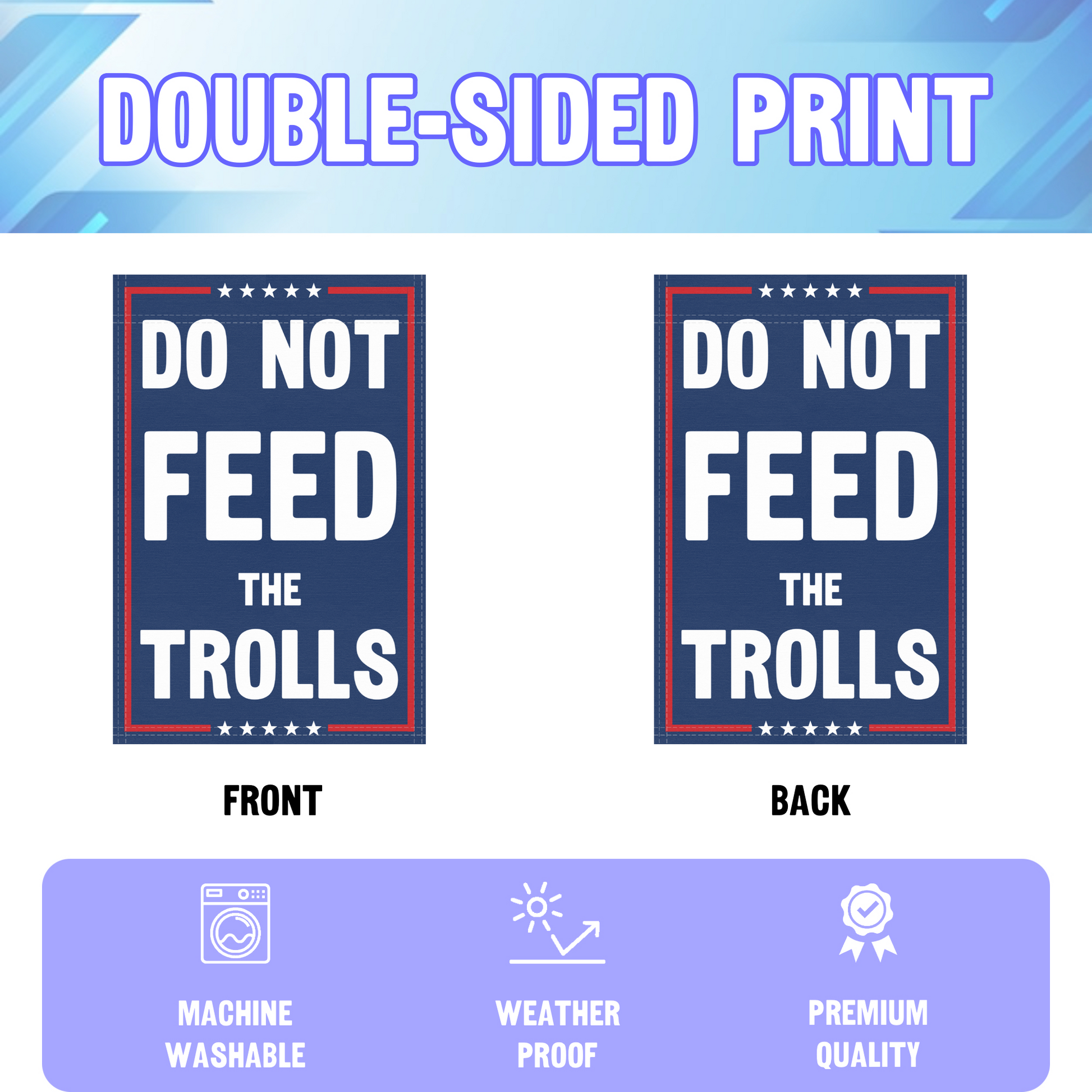 An infographic showing the double sided and high quality characteristics of the Do Not Feed The Trolls political garden flag.