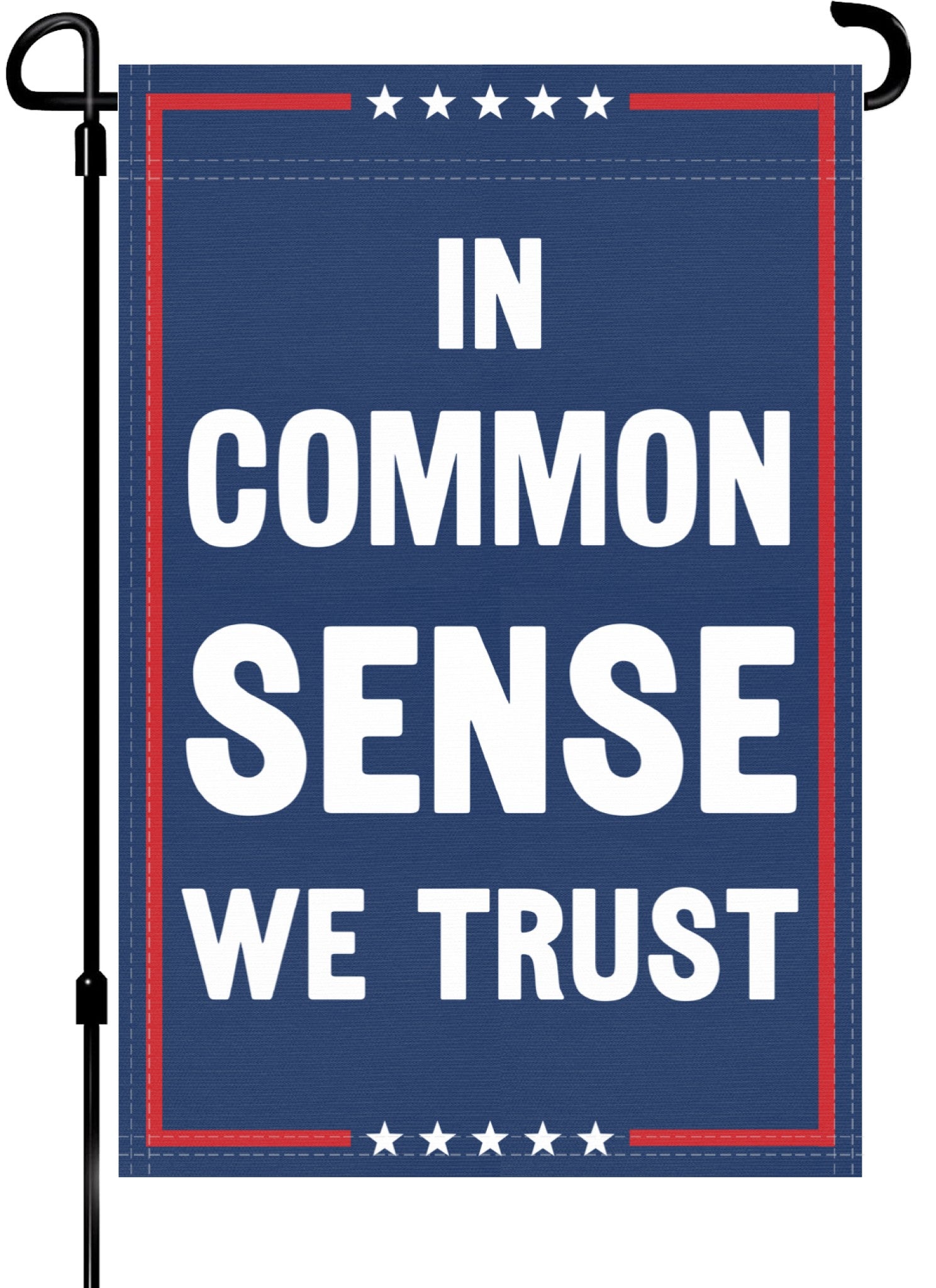 A red, white and blue political garden flag on a pole with the slogan In Common Sense We Trust. 