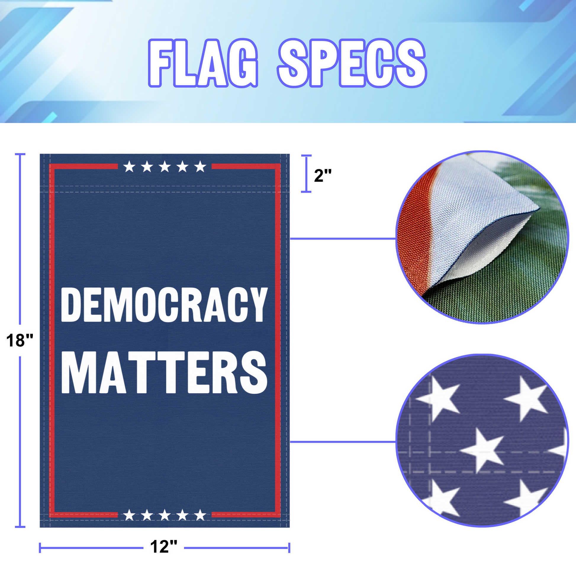 12 inch by 18 inch size specifications of a political garden flag with the slogan Democracy Matters.