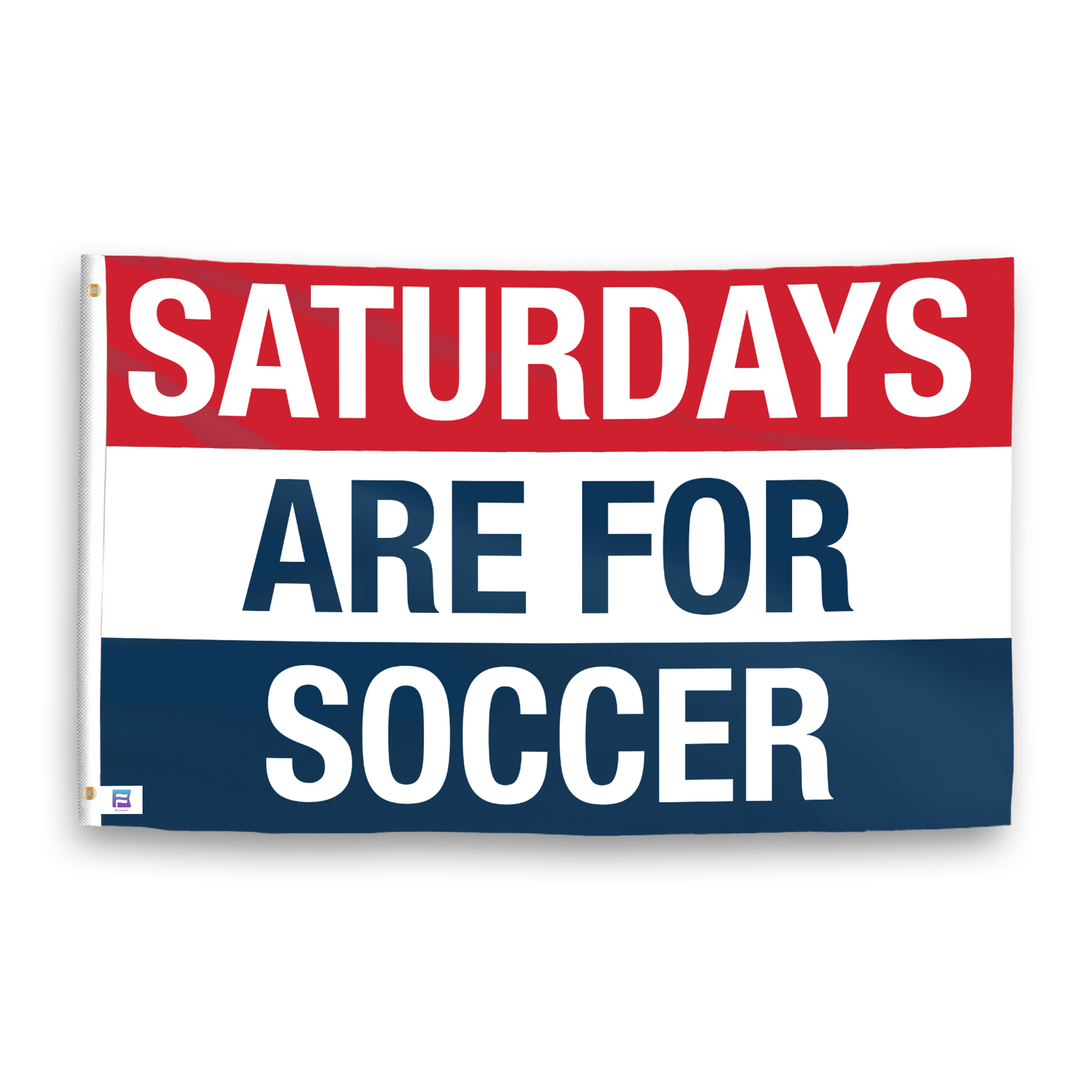 A flag with the saying "https://www.dropbox.com/scl/fi/1o91g18ns2pmz5tu3igal/saturdays-are-for-soccer_ripple.png?rlkey=3fb6ml2pgnjb8mopeqw1at2mb&raw=1", with a red, white, and blue color scheme.