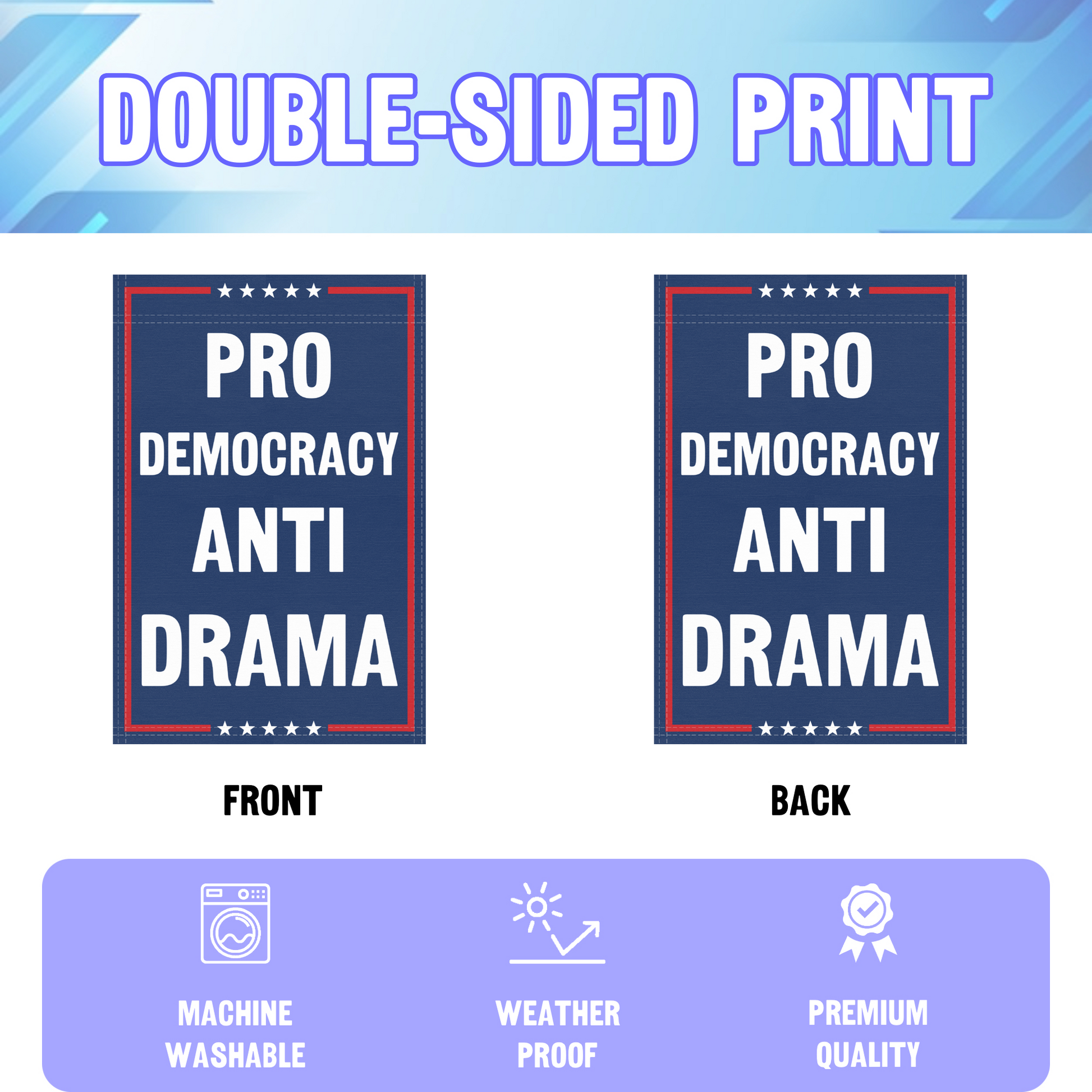 An infographic showing the double sided and high quality characteristics of the Pro Democracy Anti Drama political garden flag.