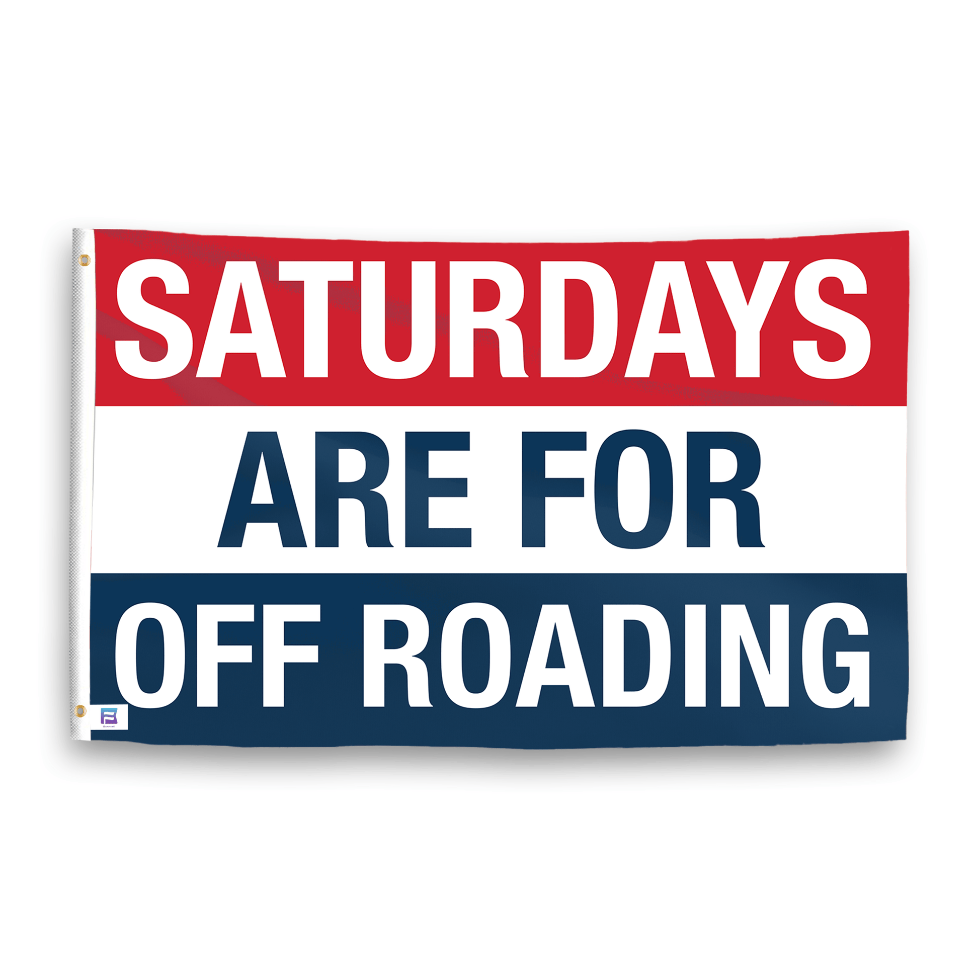 A flag with the saying "https://www.dropbox.com/scl/fi/n59aieugea3z469b6q13g/saturdays-are-for-off-roading_ripple.png?rlkey=j0k34vzx8aw2c9qqns89ttecj&raw=1", with a red, white, and blue color scheme.