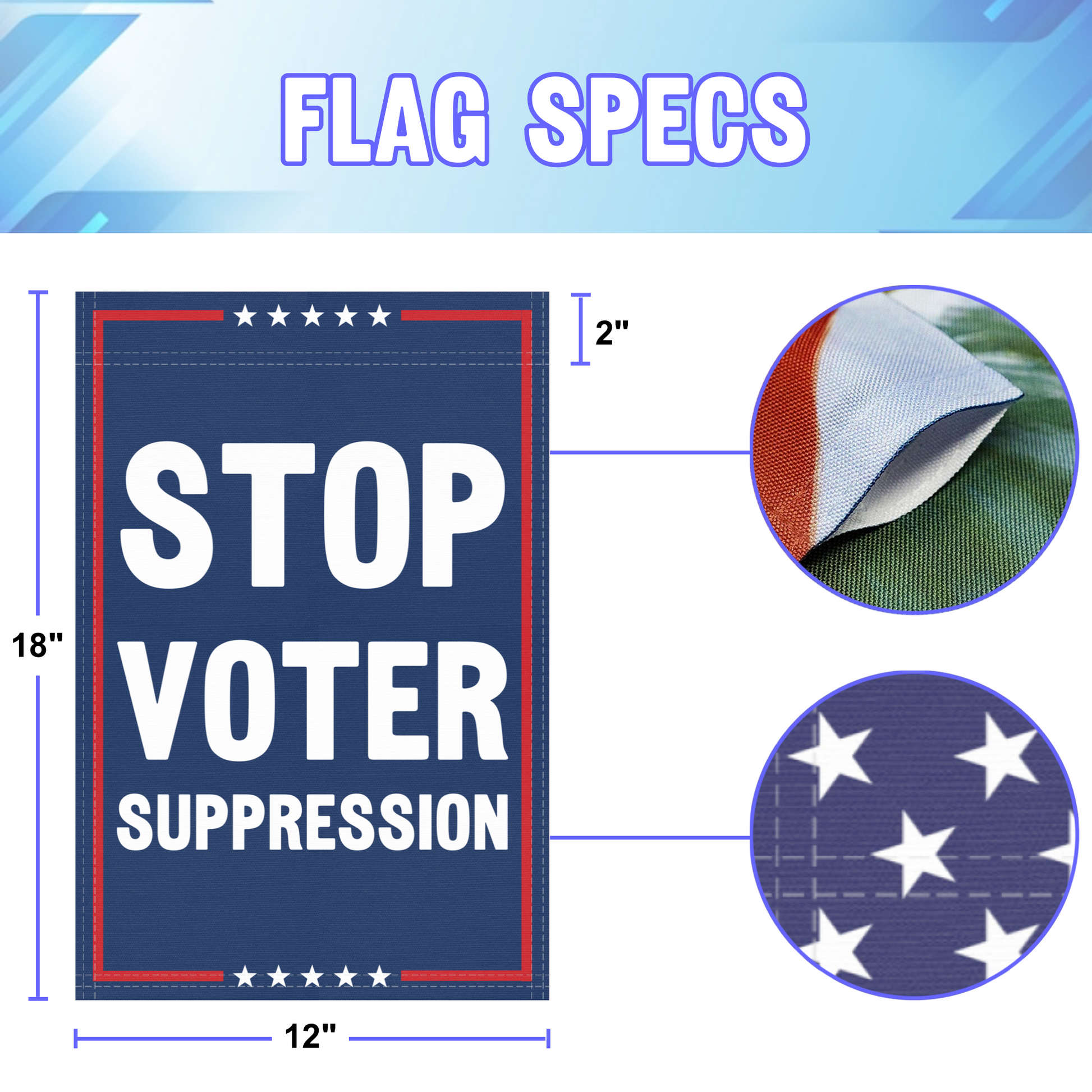 12 inch by 18 inch size specifications of a political garden flag with the slogan Stop Voter Suppression.