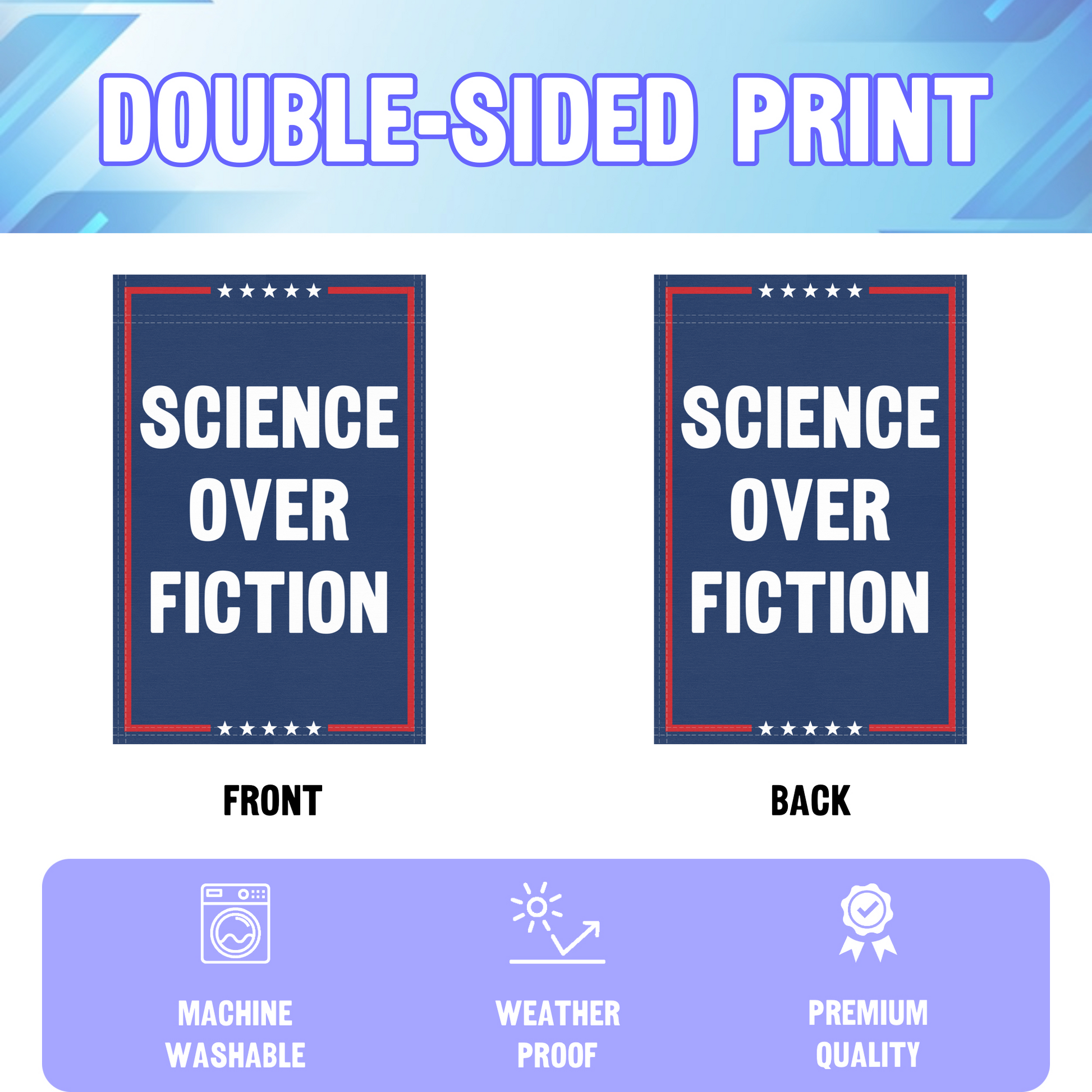 An infographic showing the double sided and high quality characteristics of the Science Over Fiction political garden flag.