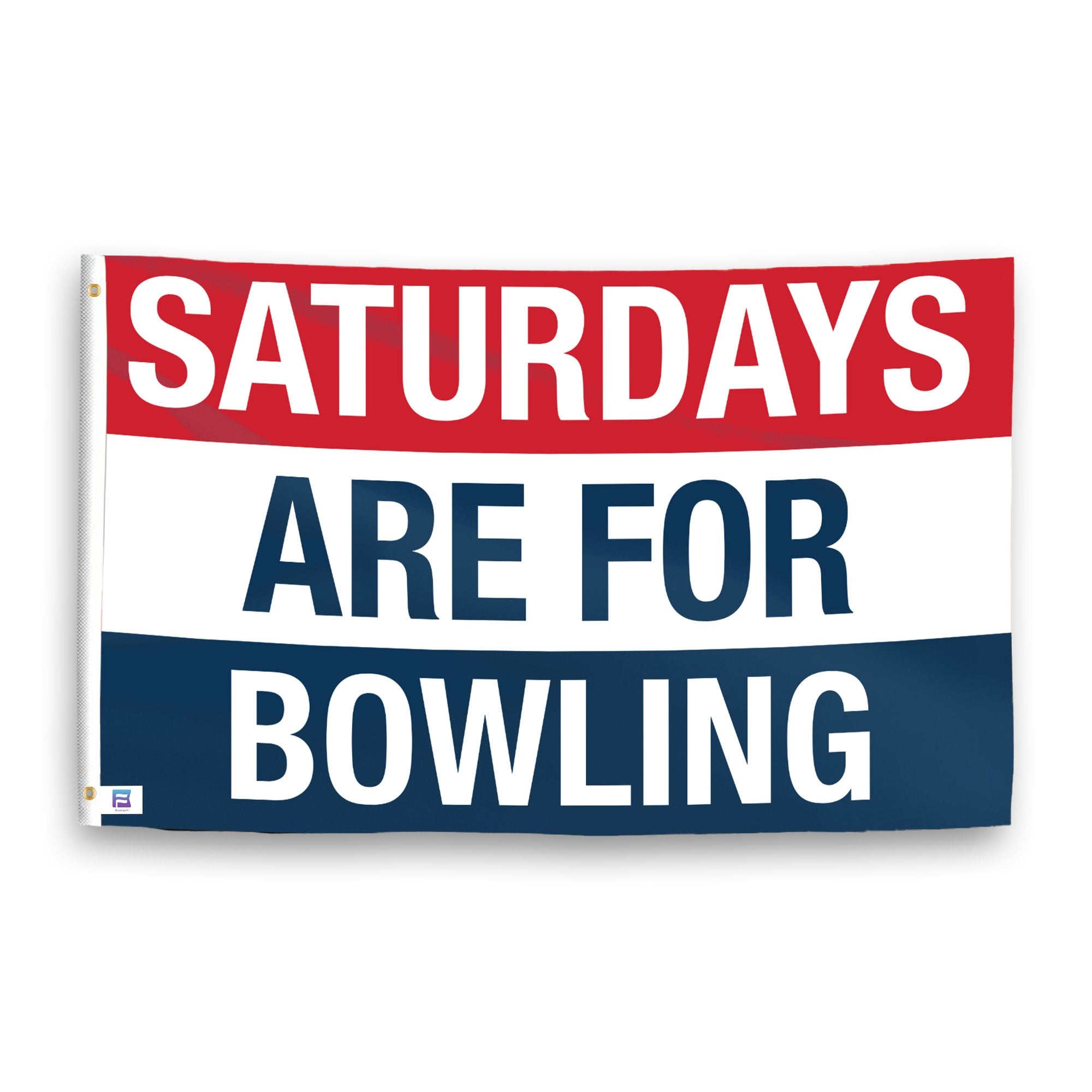 A flag with the saying "https://www.dropbox.com/scl/fi/dv5wdagpkgi84efeqn9al/saturdays-are-for-bowling_ripple.png?rlkey=aeem2it8onnjwo1g55ueblx28&raw=1", with a red, white, and blue color scheme.