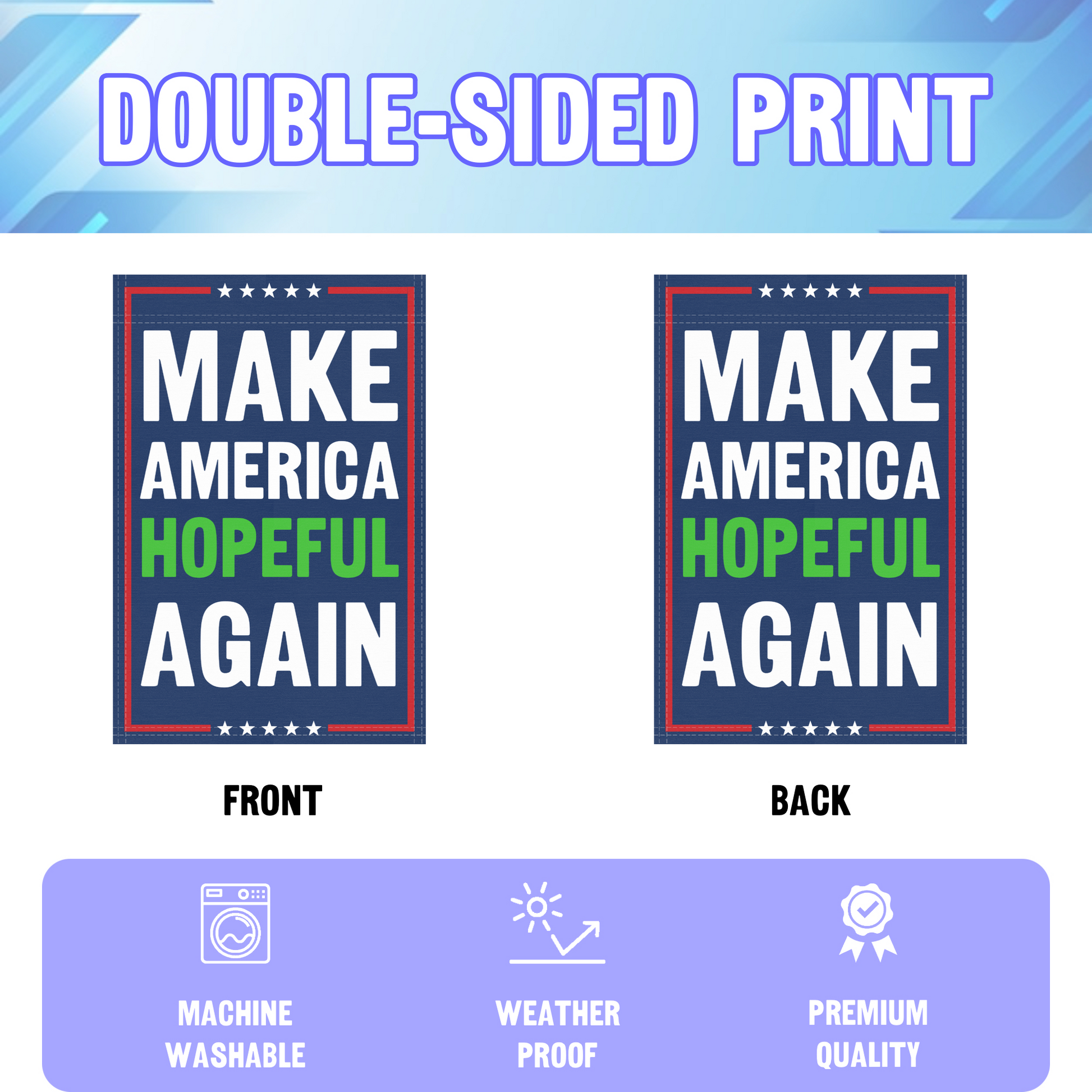 An infographic showing the double sided and high quality characteristics of the Make America Hopeful Again political garden flag.