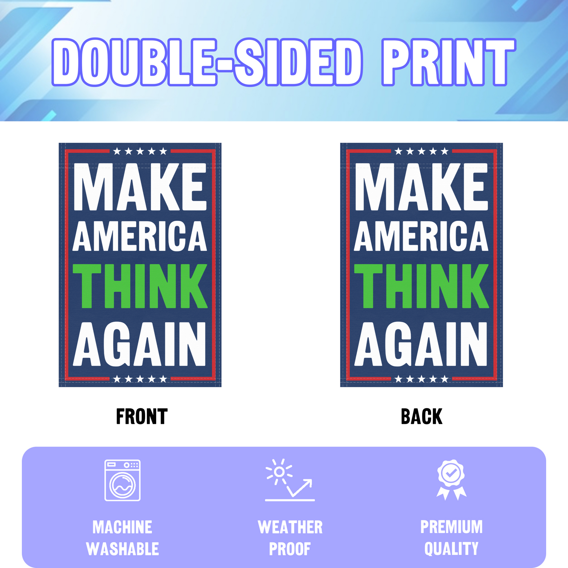 An infographic showing the double sided and high quality characteristics of the Make America Think Again political garden flag.