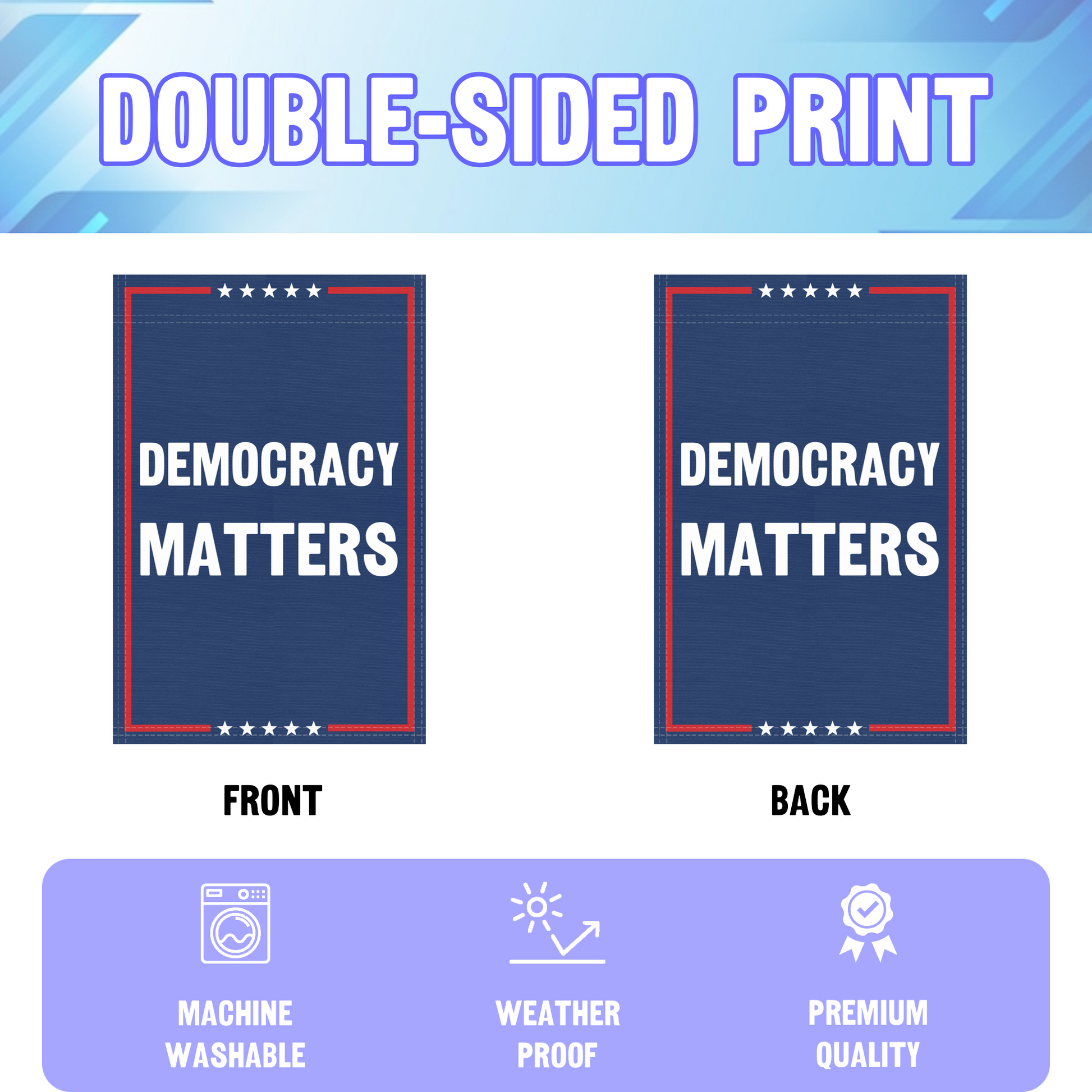 An infographic showing the double sided and high quality characteristics of the Democracy Matters political garden flag.