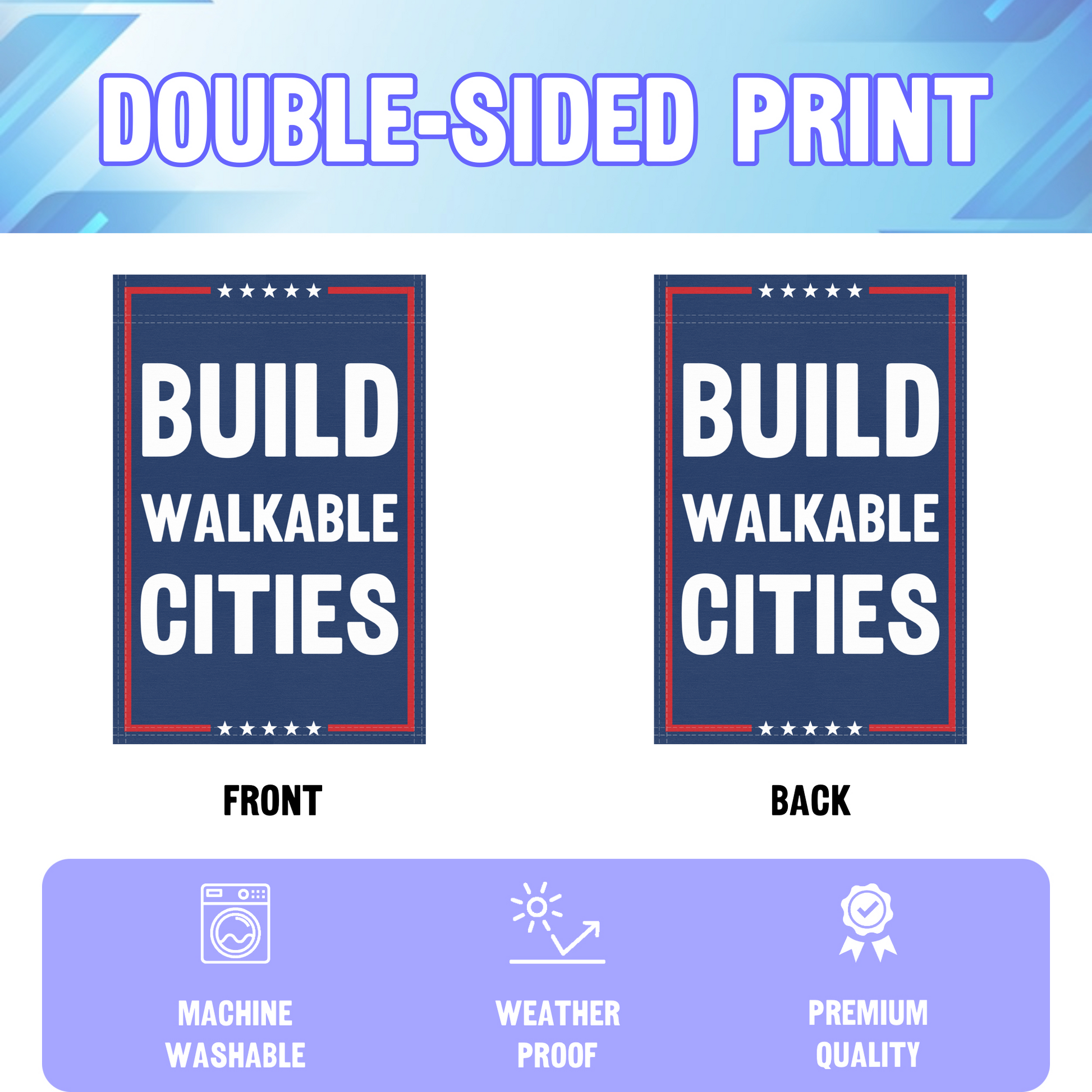 An infographic showing the double sided and high quality characteristics of the Build Walkable Cities political garden flag.