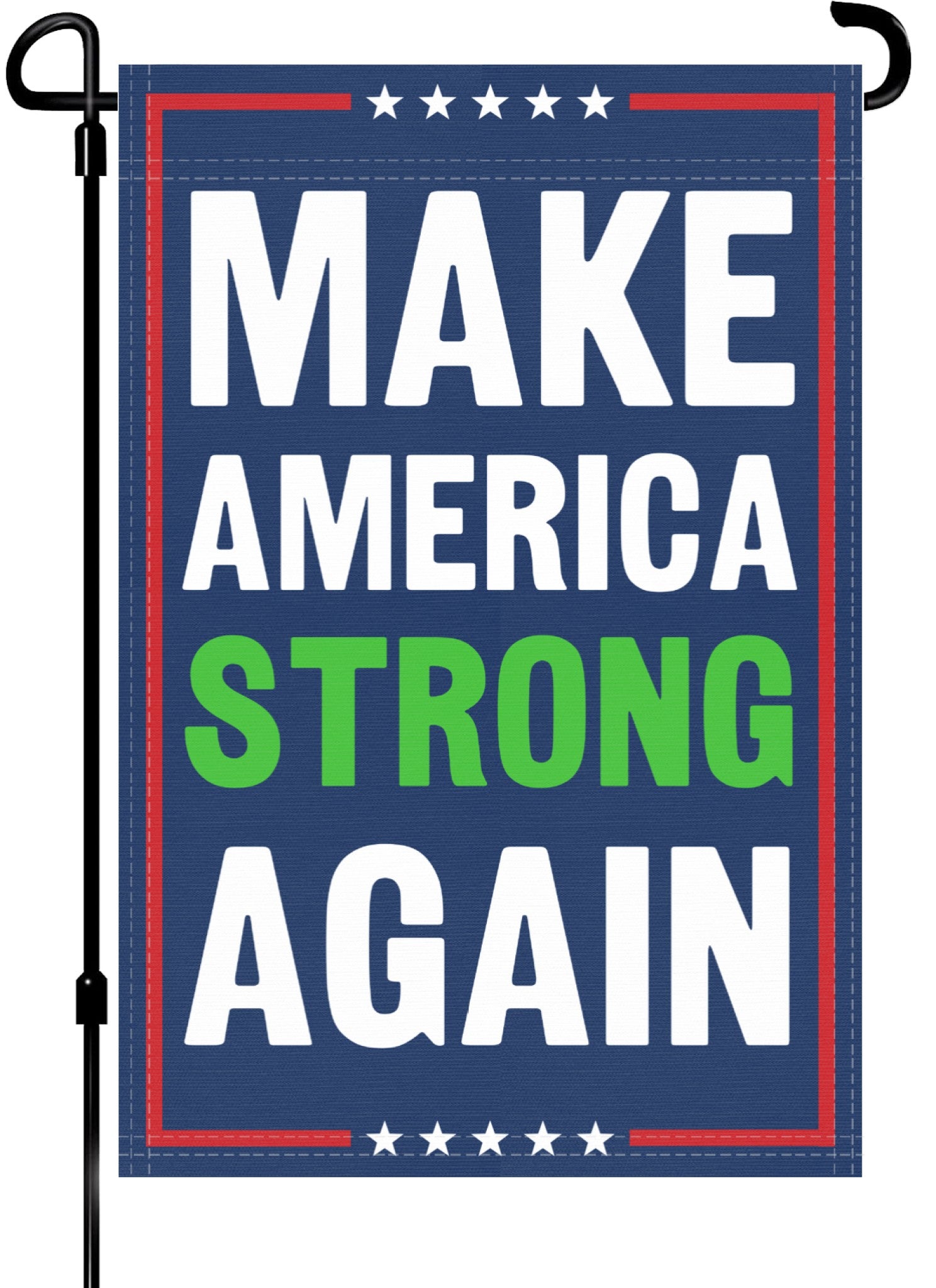 A red, white and blue political garden flag on a pole with the slogan Make America Strong Again. 