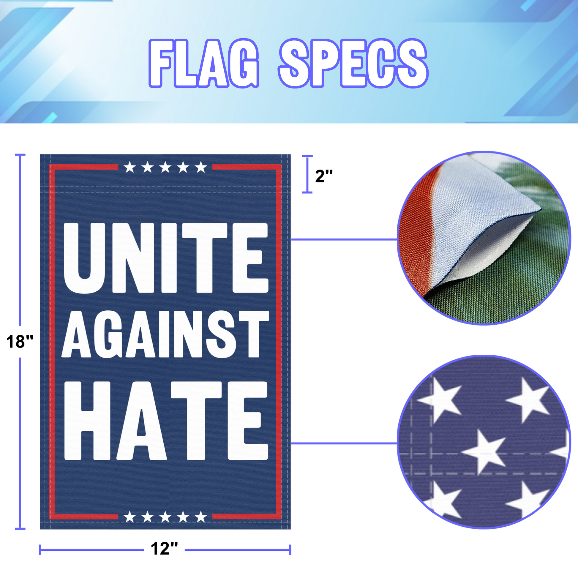 12 inch by 18 inch size specifications of a political garden flag with the slogan Unite Against Hate.