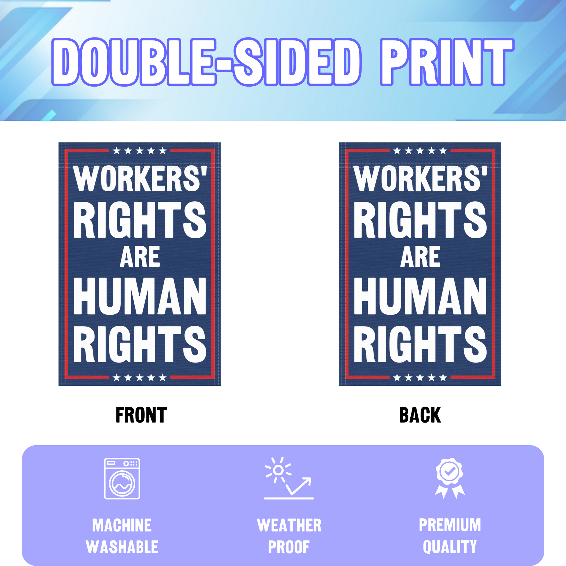 An infographic showing the double sided and high quality characteristics of the Workers Rights Are Human Rights political garden flag.