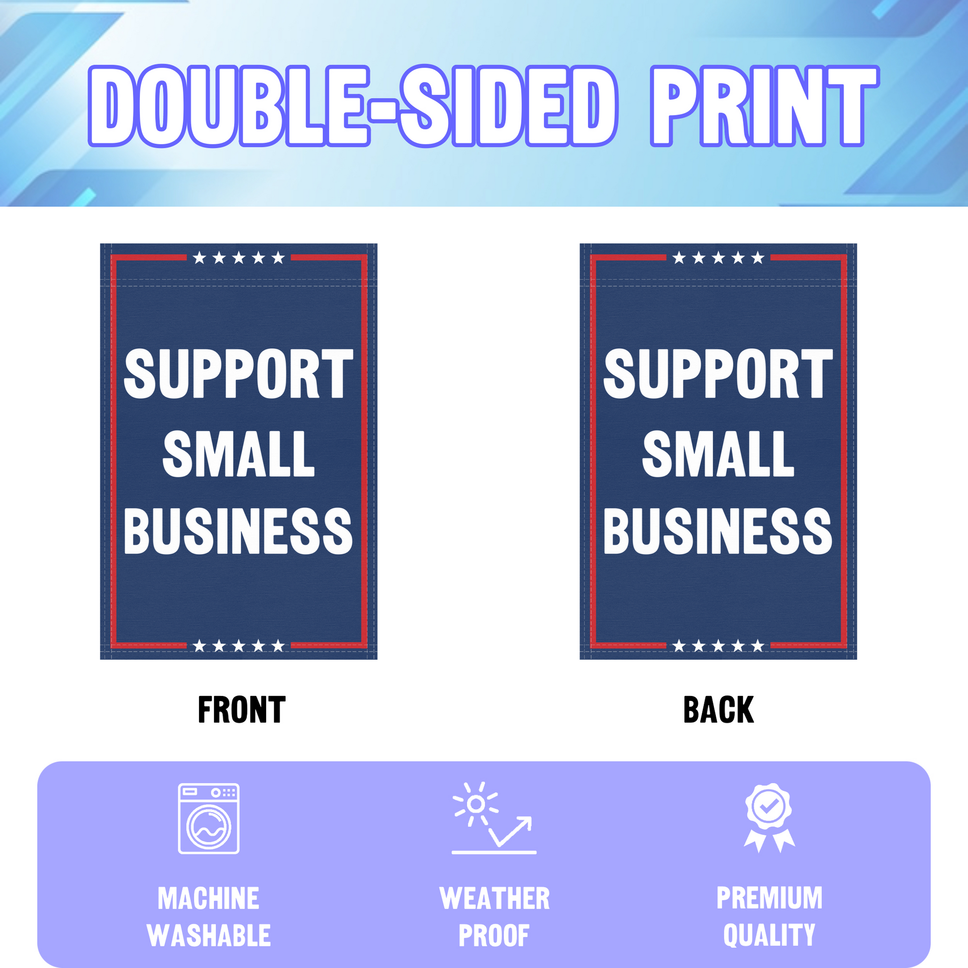 An infographic showing the double sided and high quality characteristics of the Support Small Business political garden flag.