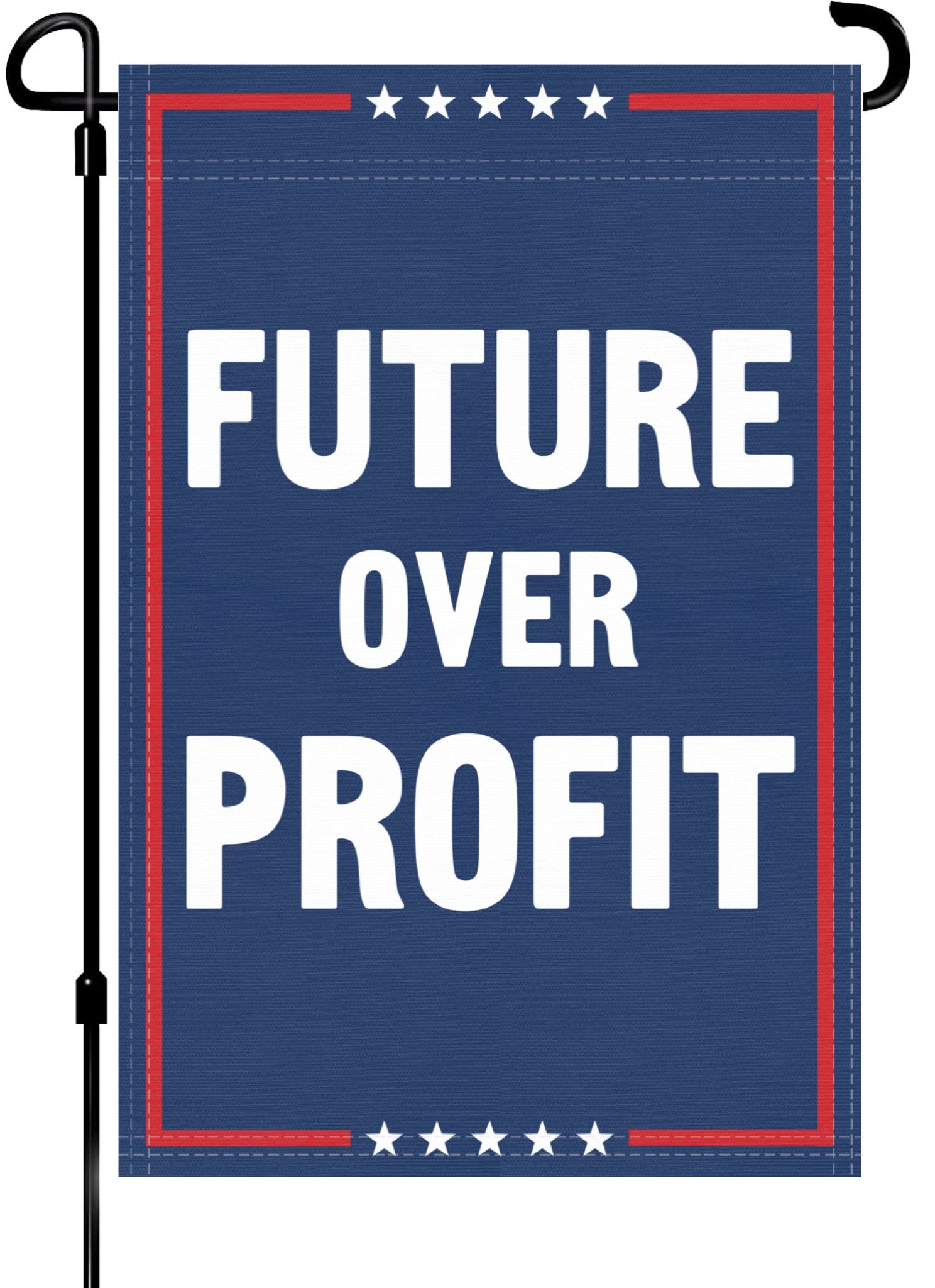 A red, white and blue political garden flag on a pole with the slogan Future Over Profit. 