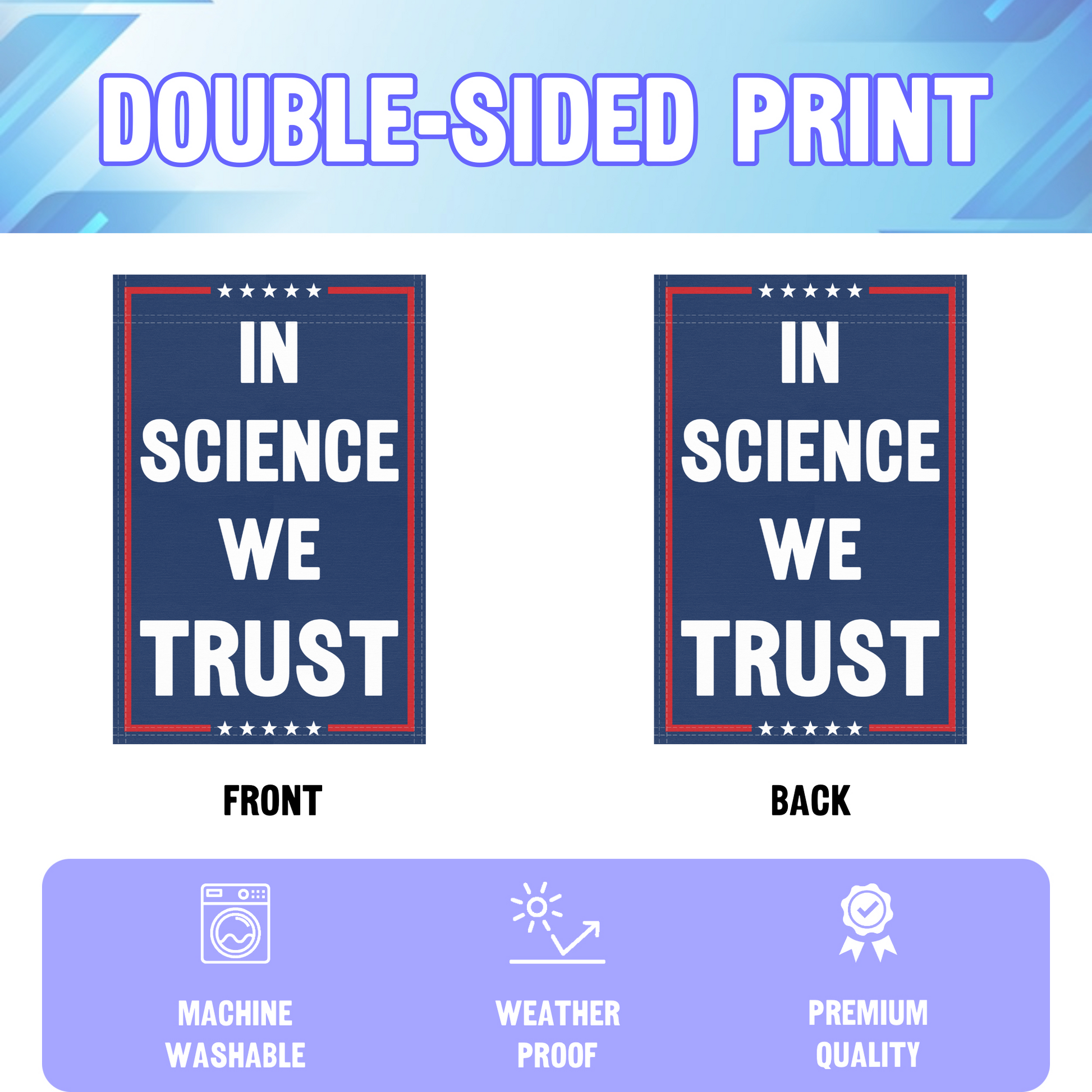 An infographic showing the double sided and high quality characteristics of the In Science We Trust political garden flag.