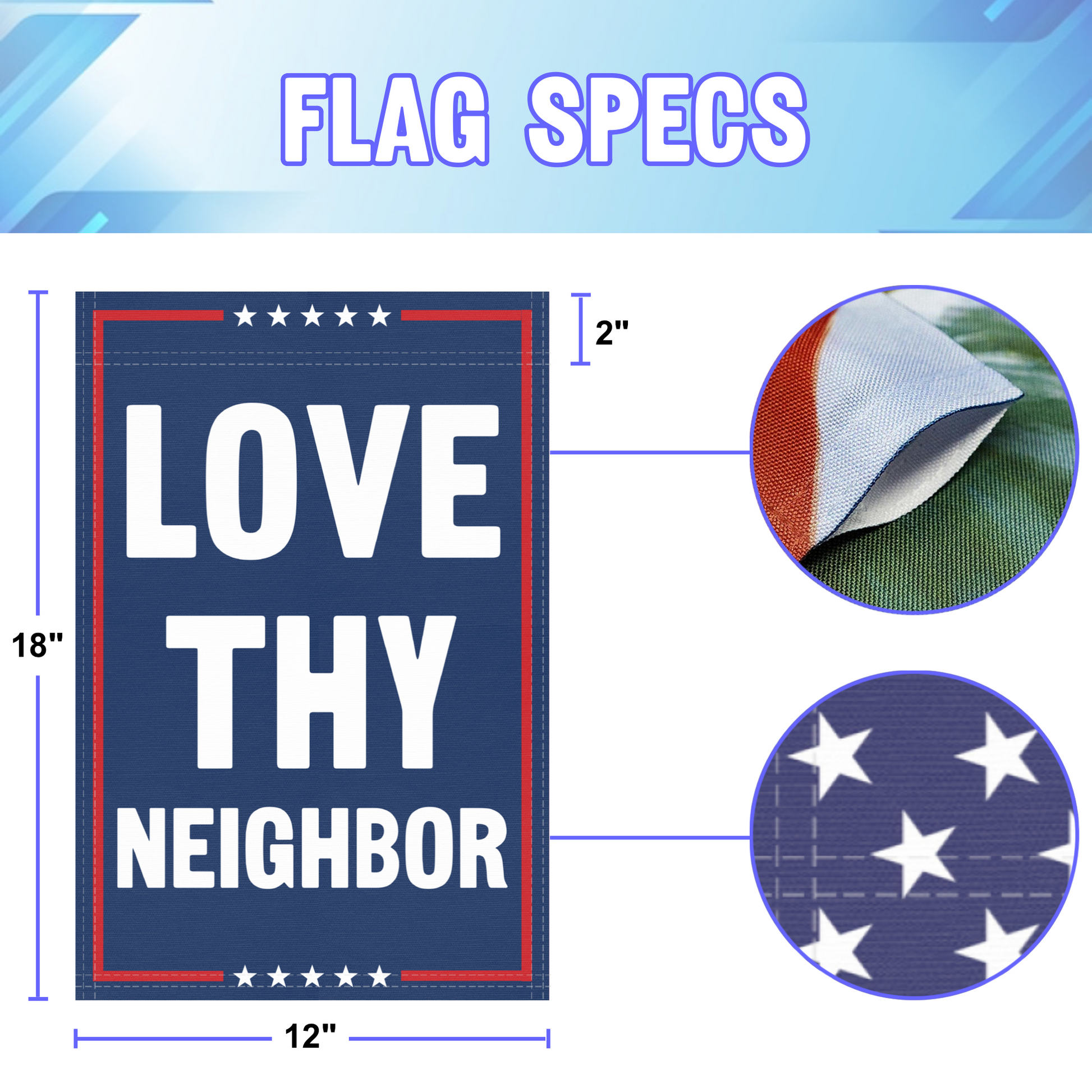 12 inch by 18 inch size specifications of a political garden flag with the slogan Love Thy Neighbor.