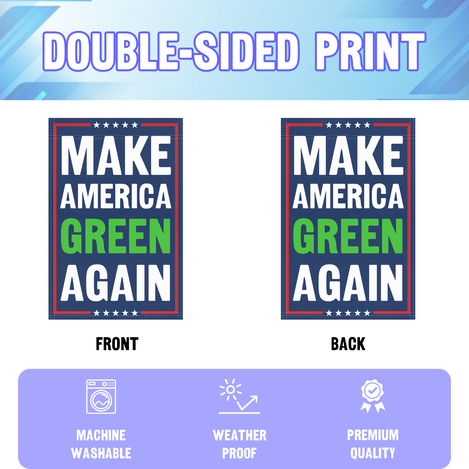 An infographic showing the double sided and high quality characteristics of the Make America Green Again political garden flag.