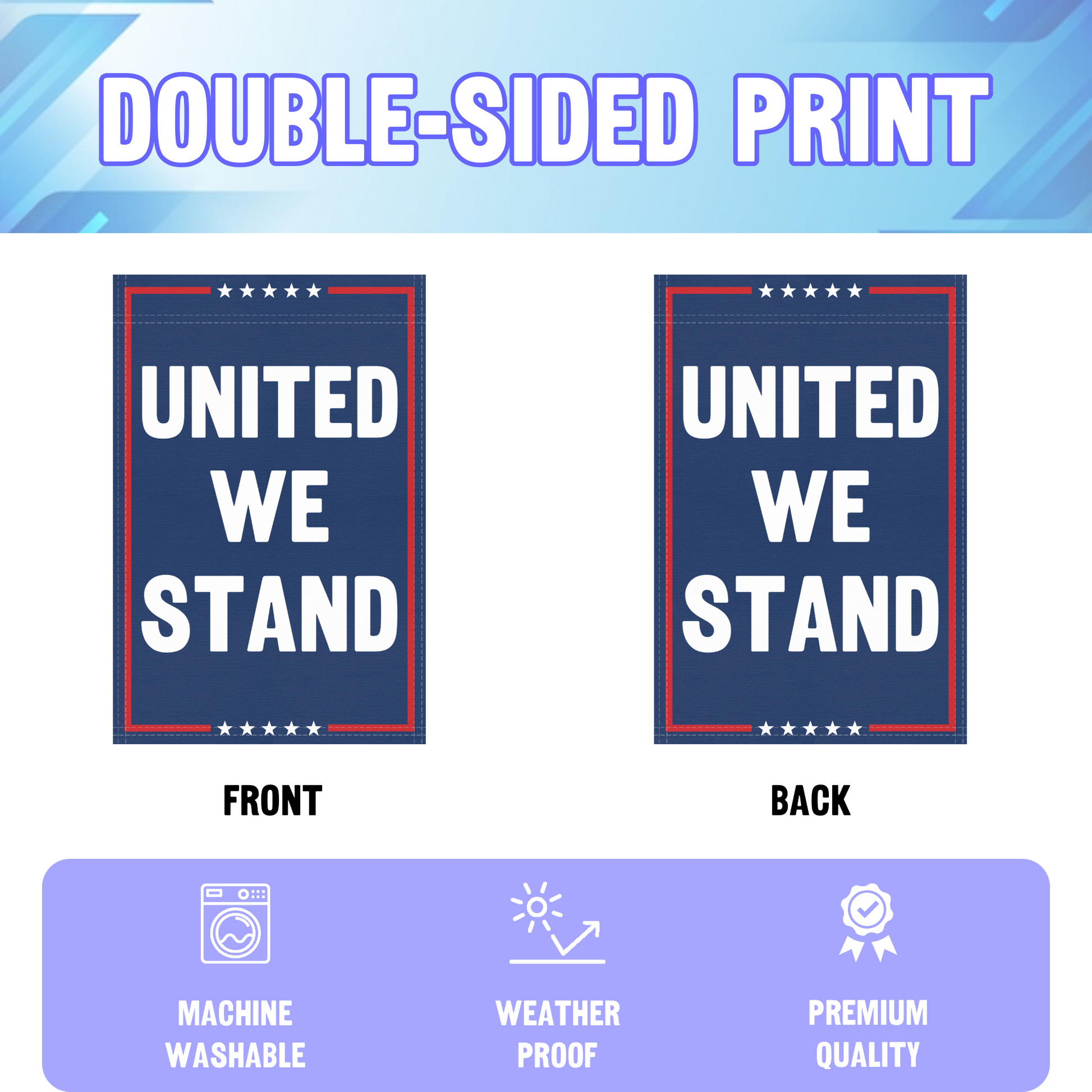 An infographic showing the double sided and high quality characteristics of the United We Stand political garden flag.