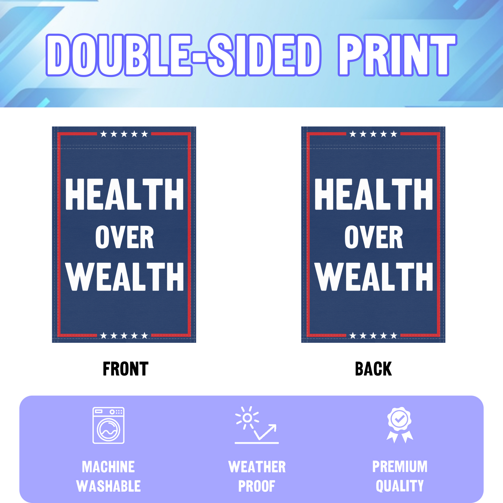 An infographic showing the double sided and high quality characteristics of the Health Over Wealth political garden flag.