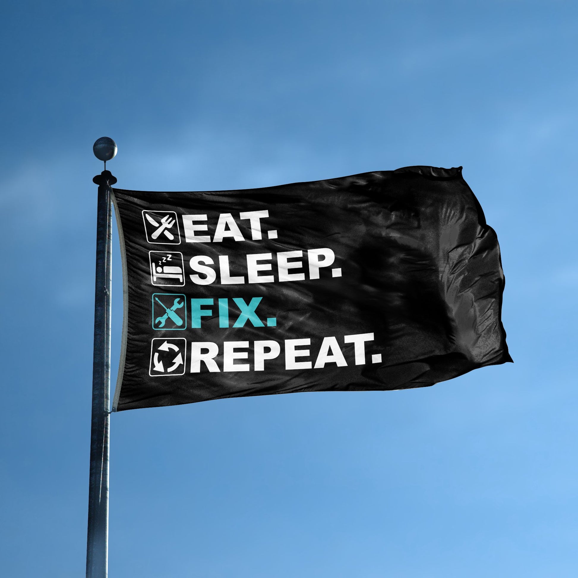 A flag with the saying "Eat Sleep Fix Repeat" displayed on a high pole, with a black, white and themed color scheme.