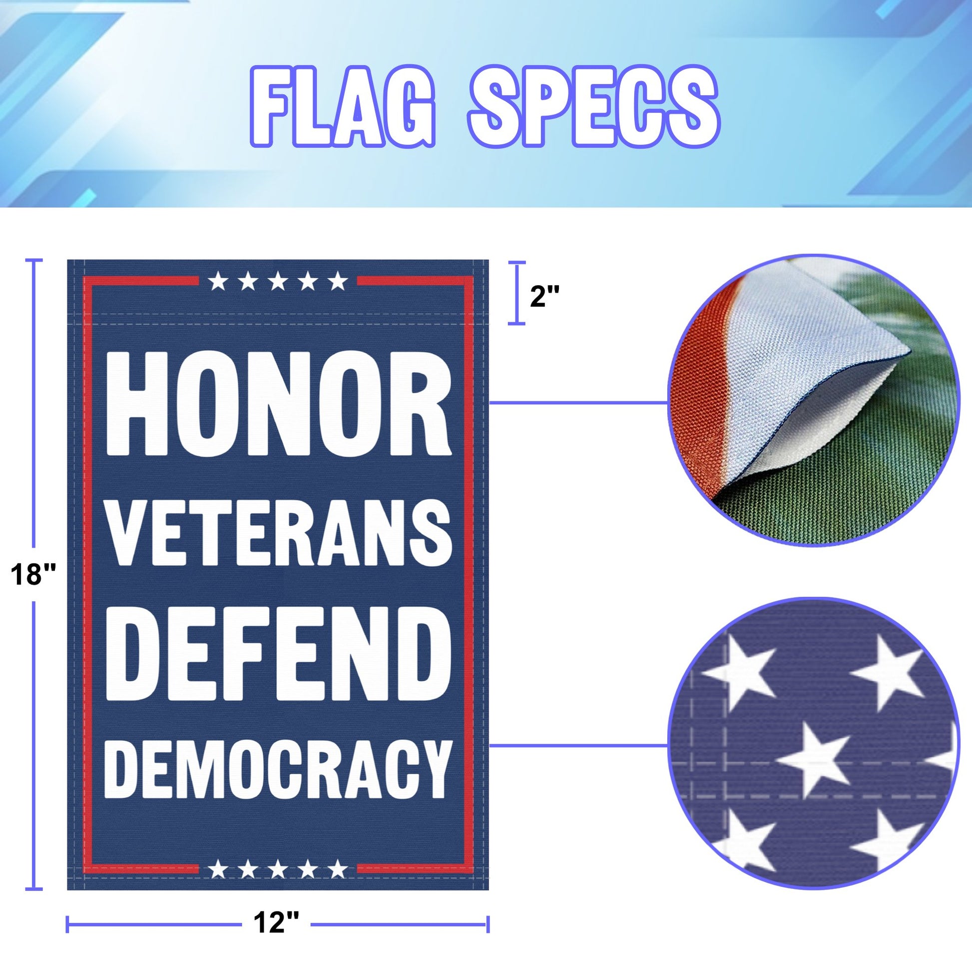 12 inch by 18 inch size specifications of a political garden flag with the slogan Honor Veterans Defend Democracy.