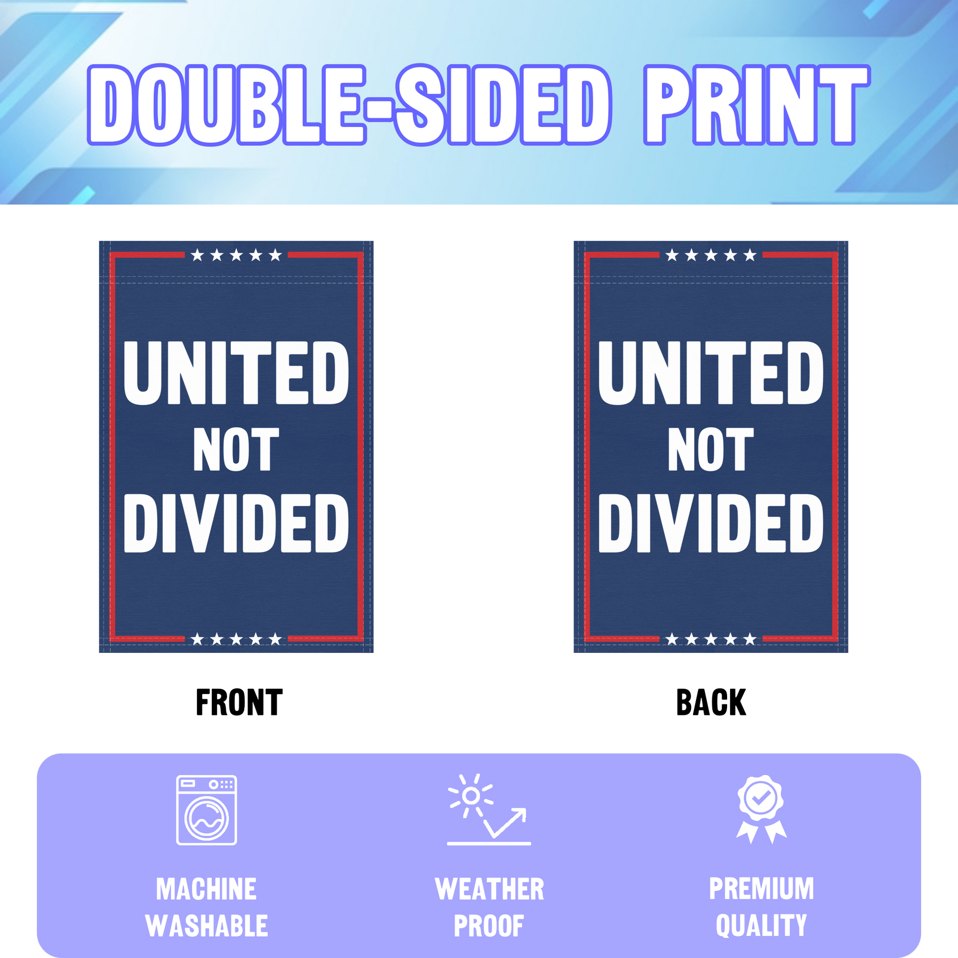 An infographic showing the double sided and high quality characteristics of the United Not Divided political garden flag.