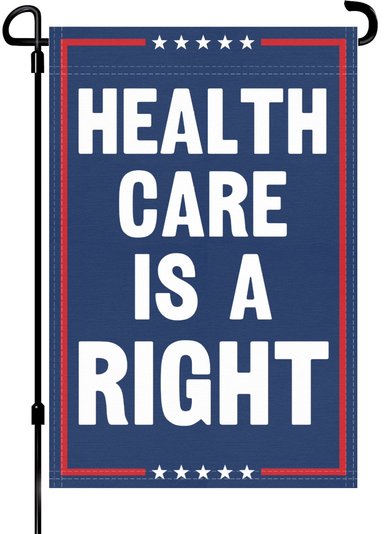 A red, white and blue political garden flag on a pole with the slogan Healthcare Is A Right. 