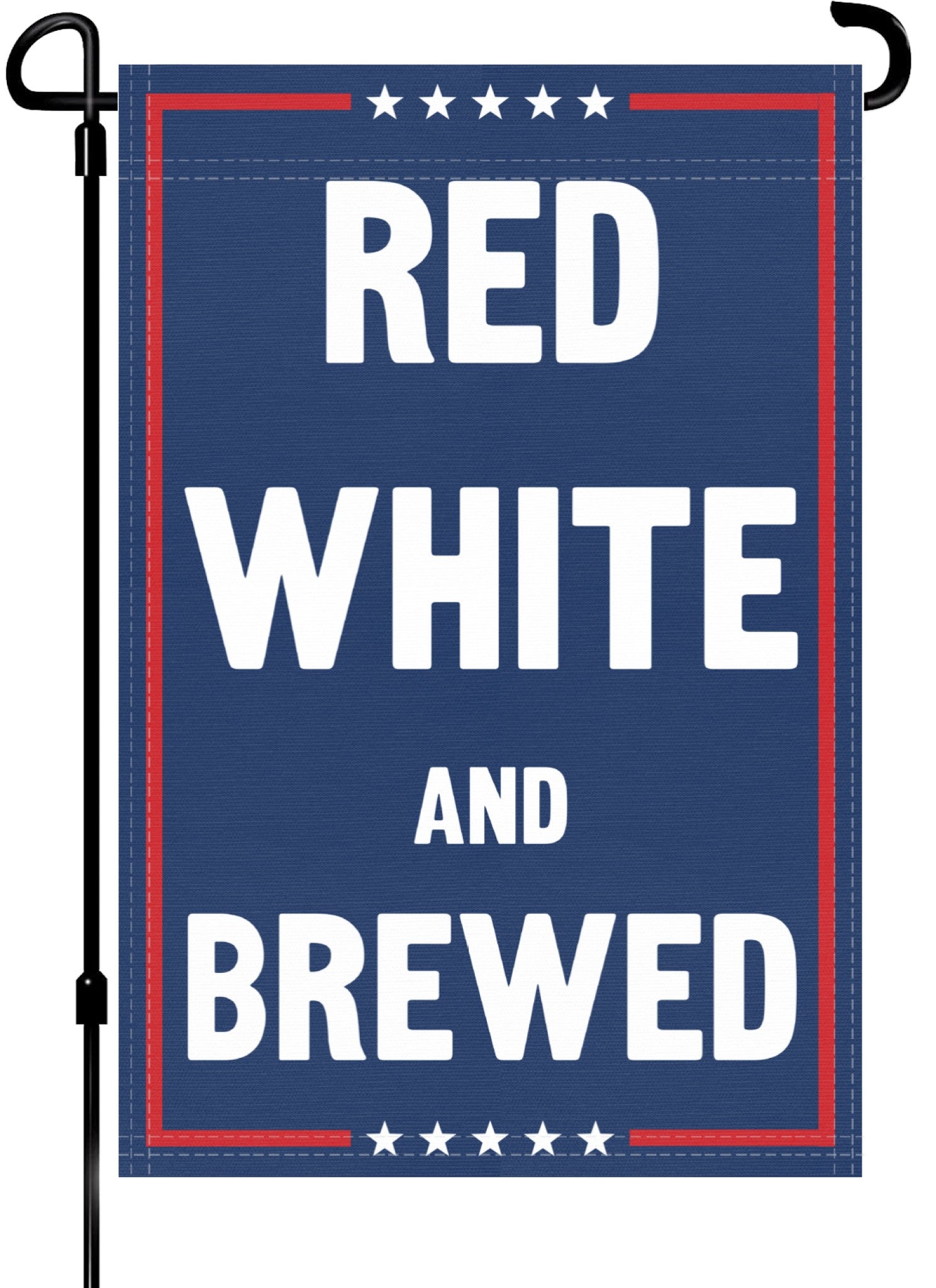 A red, white and blue political garden flag on a pole with the slogan Red White And Brewed. 