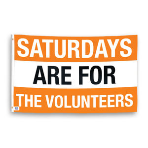 A rectangular flag with orange background and white text that reads 'SATURDAYS ARE FOR THE VOLUNTEERS'.