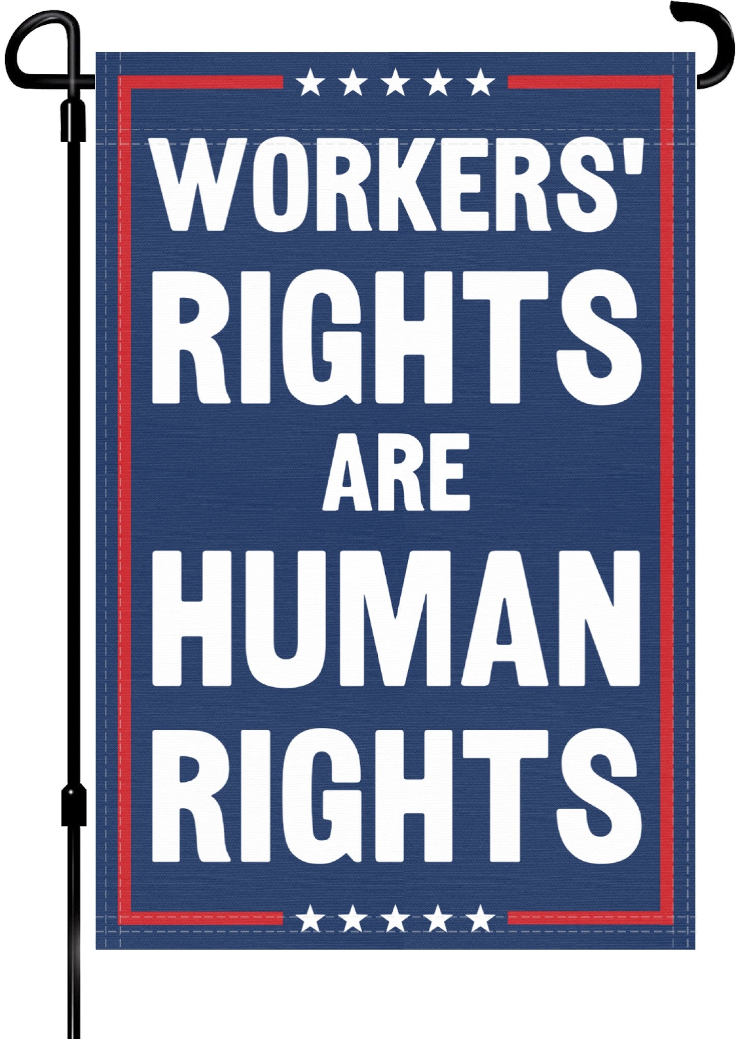 A red, white and blue political garden flag on a pole with the slogan Workers Rights Are Human Rights. 