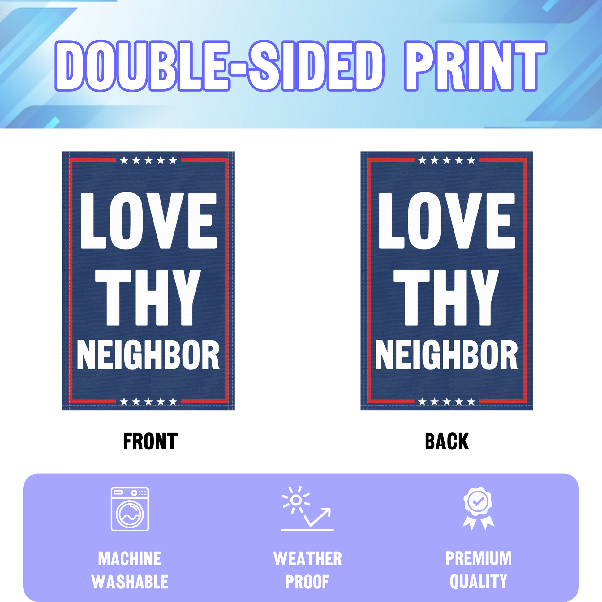 An infographic showing the double sided and high quality characteristics of the Love Thy Neighbor political garden flag.