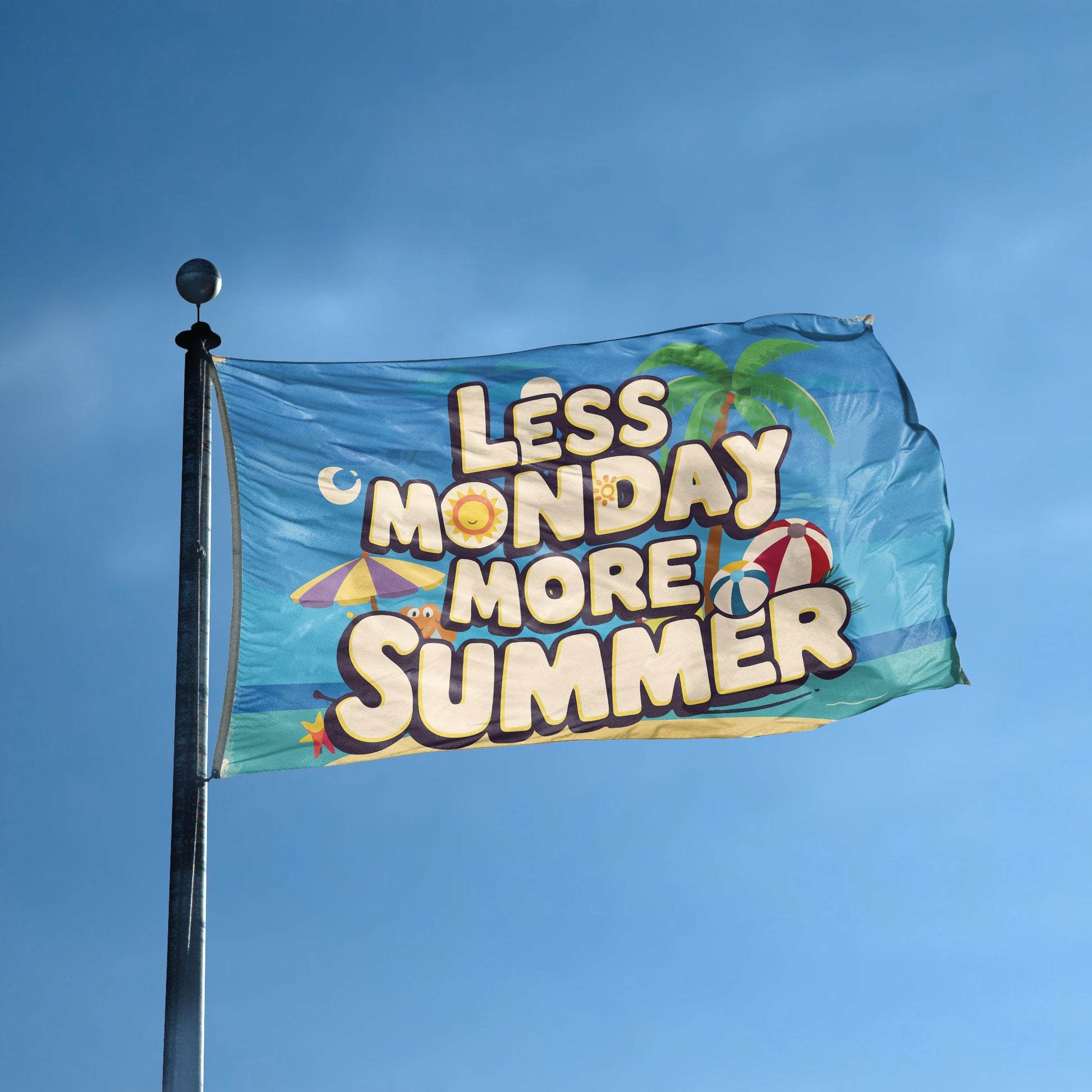 A flag with the saying "Less Monday More Summer" displayed on a high pole, with a special occasion color scheme.