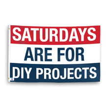 Load image into Gallery viewer, A flag with the saying &quot;https://www.dropbox.com/scl/fi/x4644z80m6v1lsjei4hlm/saturdays-are-for-diy-projects_ripple.png?rlkey=71bp3v2rzq157giphnyuqug82&amp;raw=1&quot;, with a red, white, and blue color scheme.
